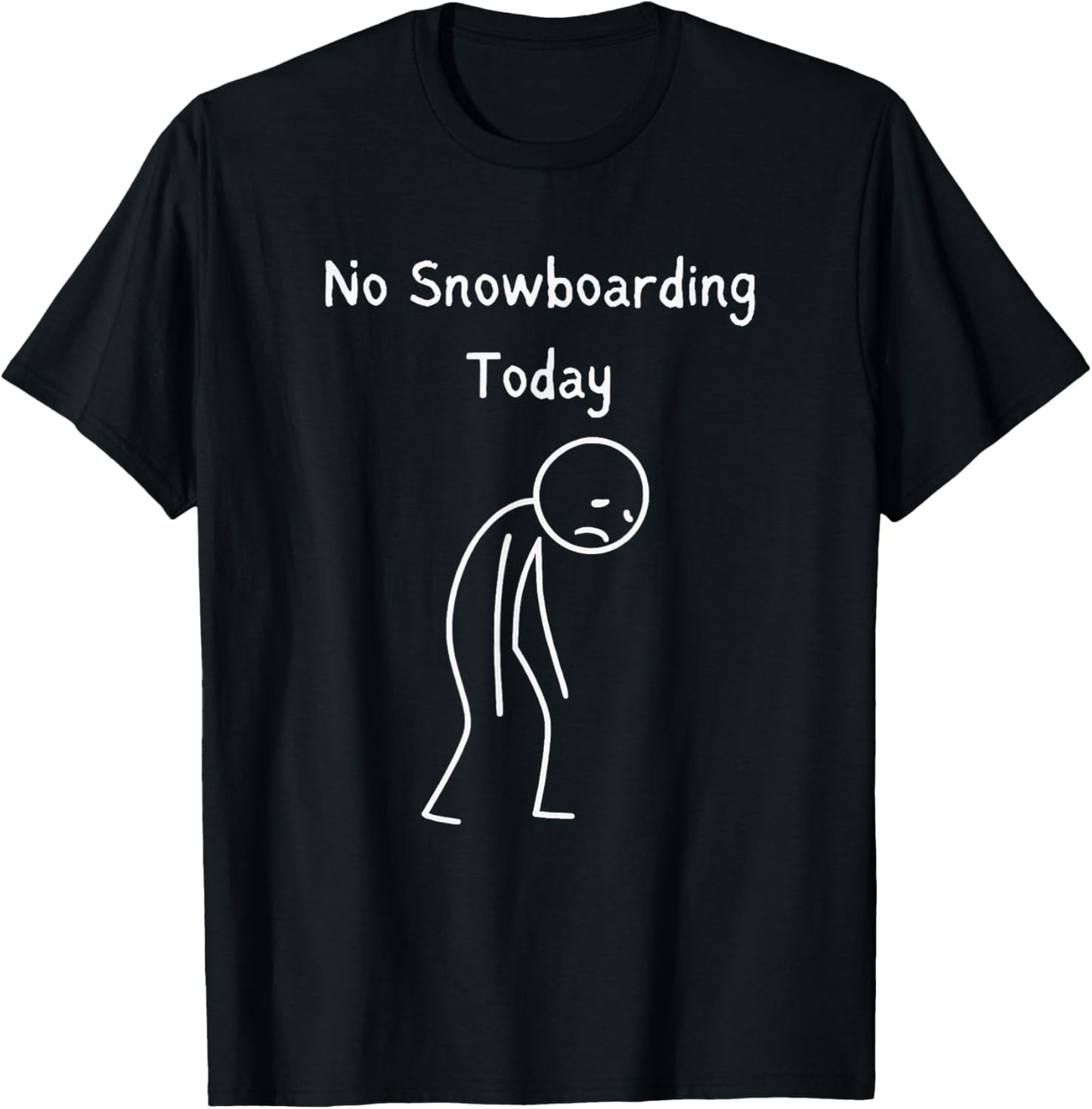 No Snowboarding Today - Snowboarder Snowboarding Lover T-Shirt - T-Shirt | Black
