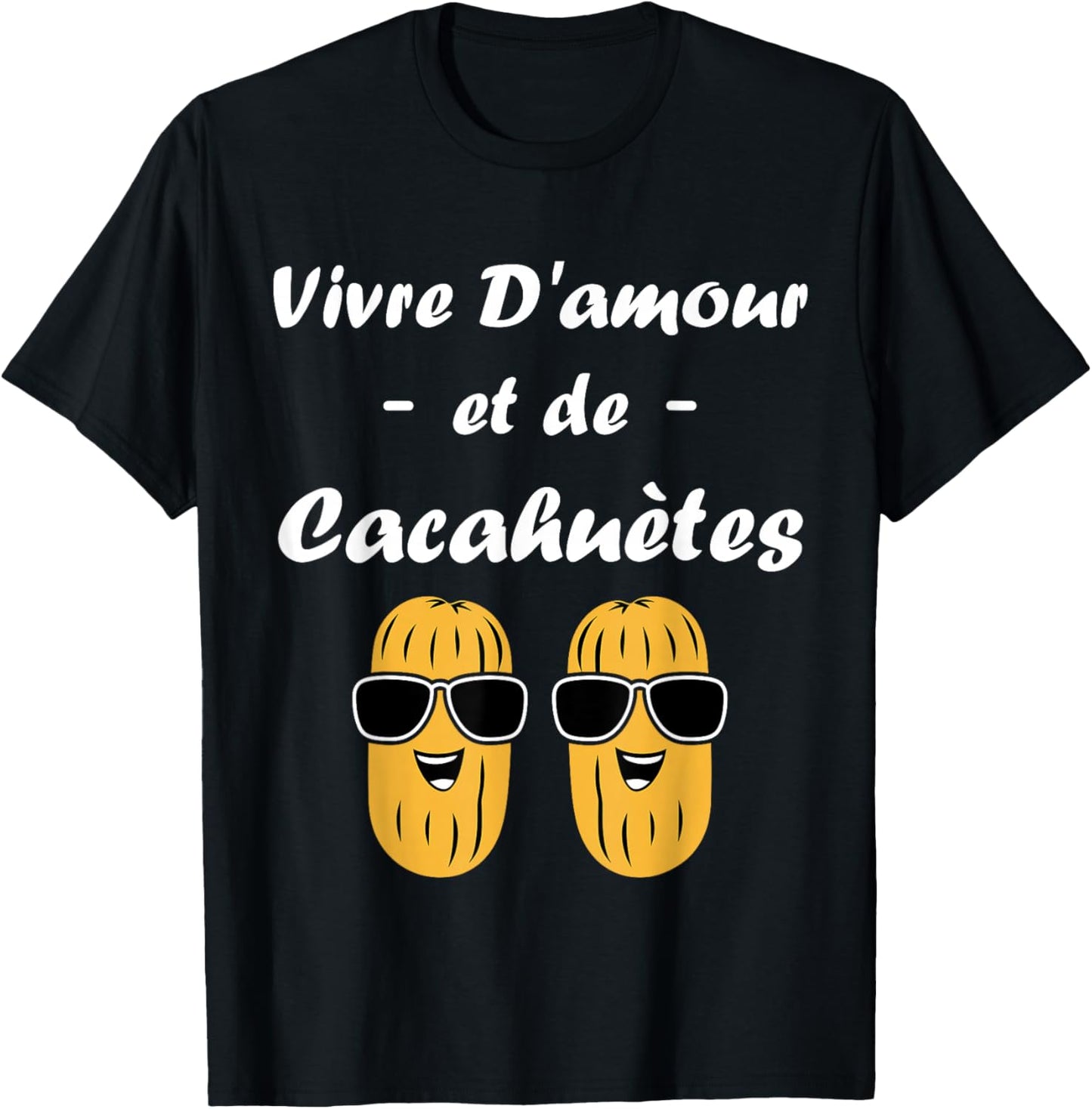 Humour Cacahuète apéro Vivre d'amour et de Cacahuètes T-Shirt - T-Shirt | Black