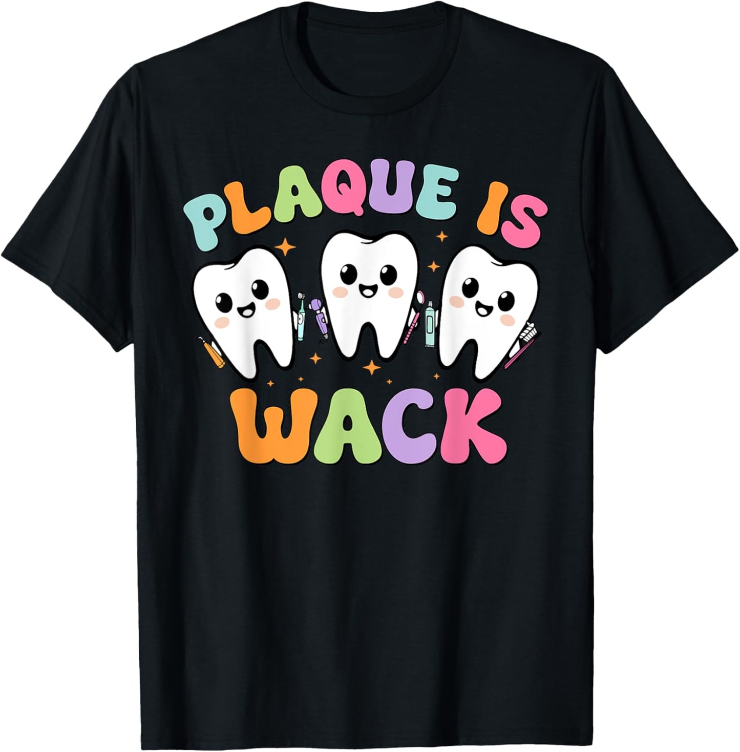 Dental Plaque Is Wack Tooth Dentist Assistant Hygienist T-Shirt - T-Shirt | Black