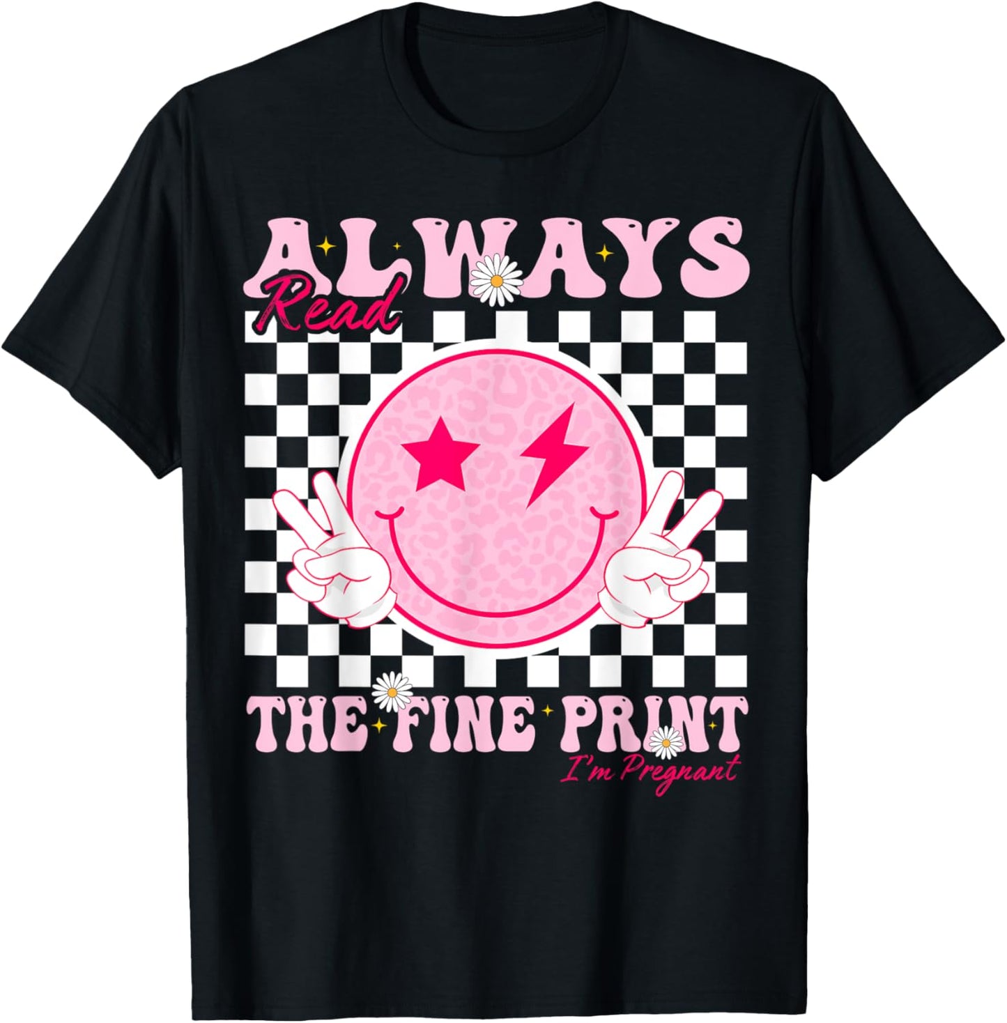 Always Read The Fine Print I'm Pregnant Pregnancy T-Shirt - T-Shirt | Black