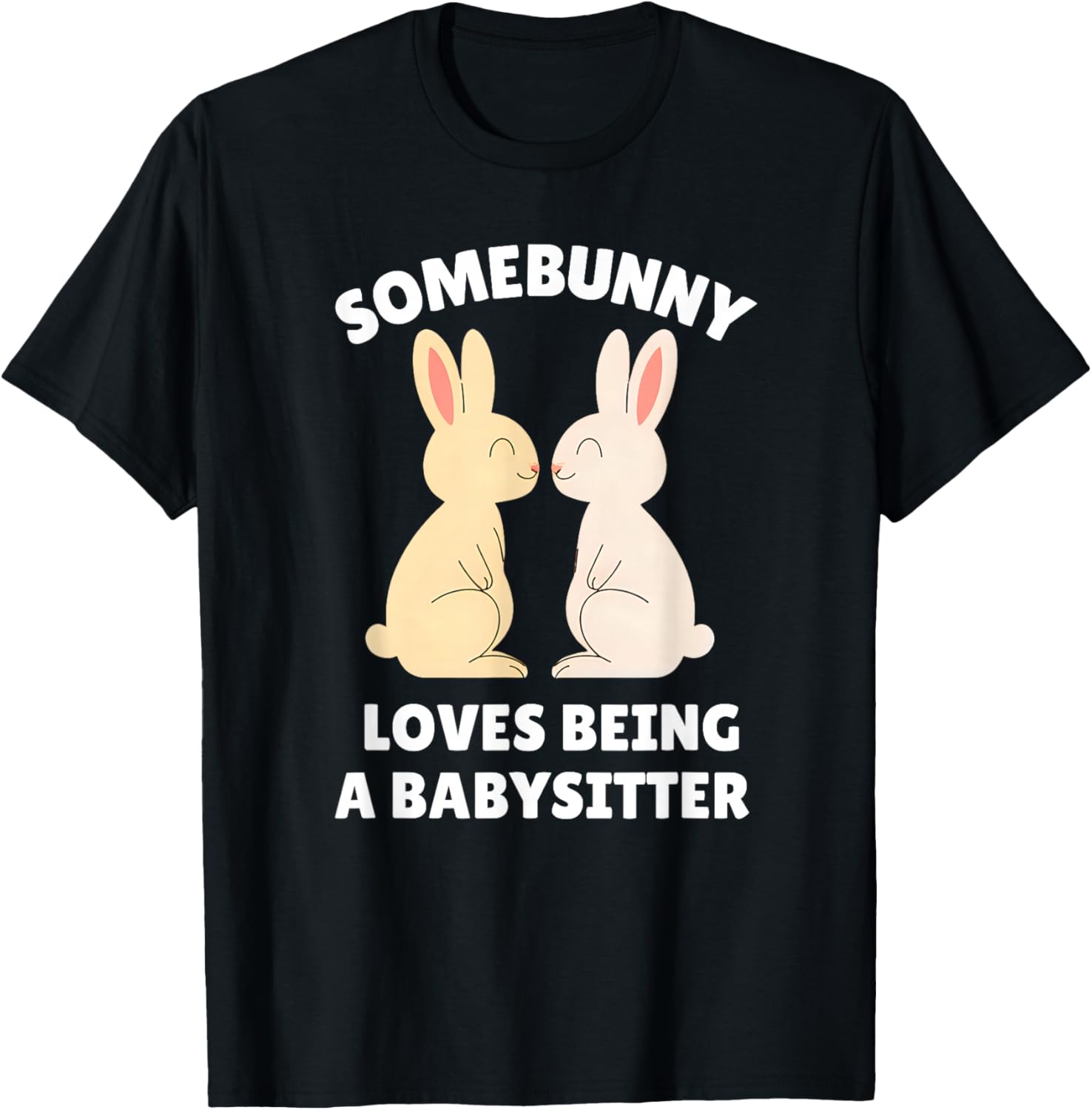 Somebunny Loves Being a Babysitter Cute Easter Bunny Job T-Shirt - T-Shirt | Black