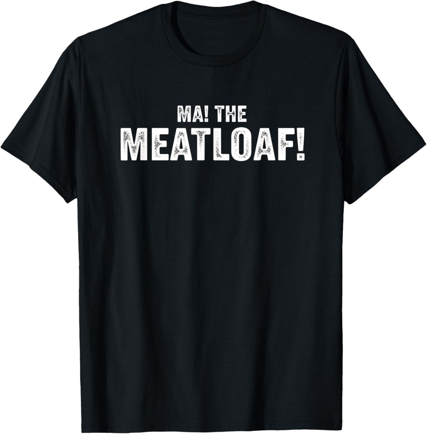 Mom MA! THE Meatloaf! Funny Vintage Kitchen Mom Humor T-Shirt - T-Shirt | Black