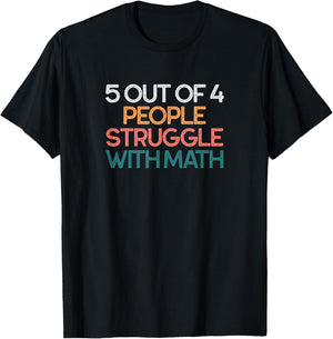 5 Out of 4 People Struggle with Math Funny Algebra T-Shirt - T-Shirt | Black