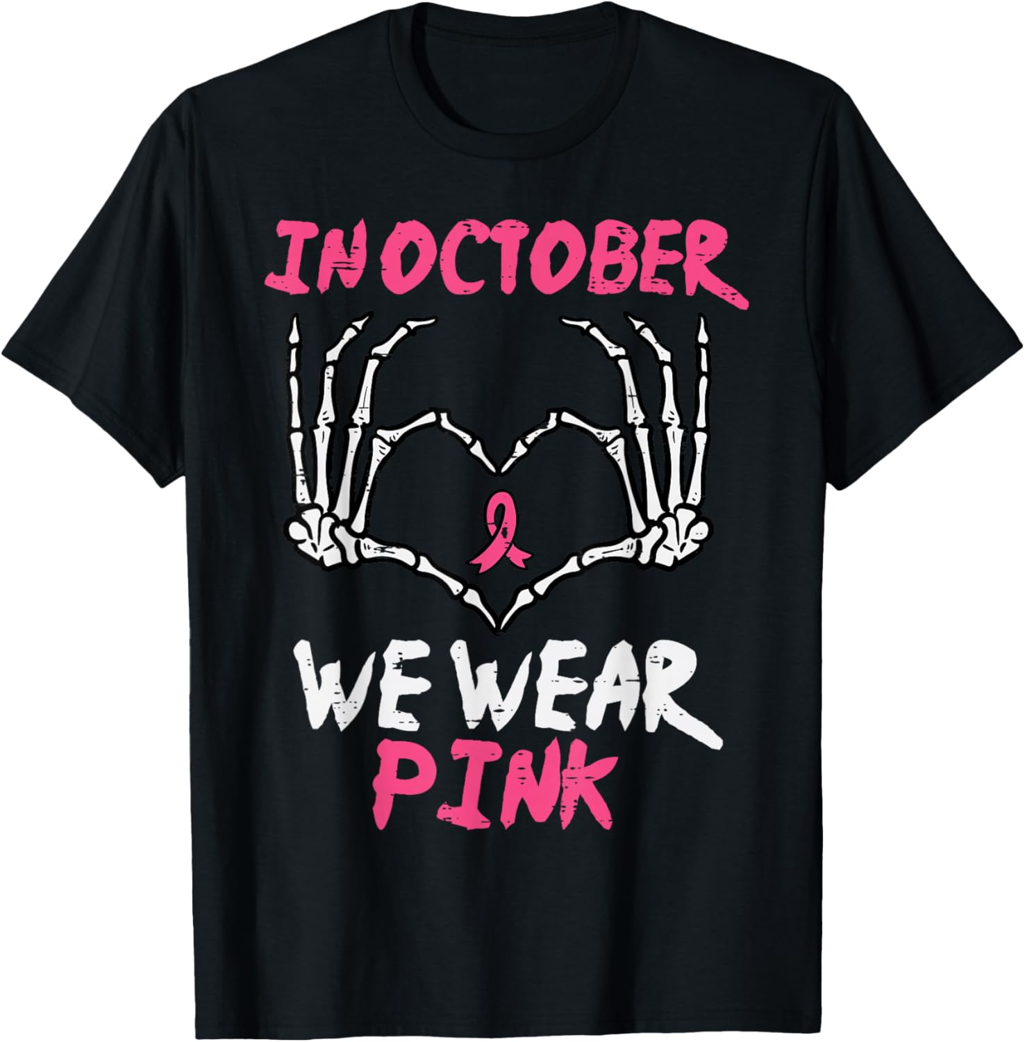 Breast Cancer Skeleton Hand Heart October We Wear Pink Women T-Shirt - T-Shirt | Black
