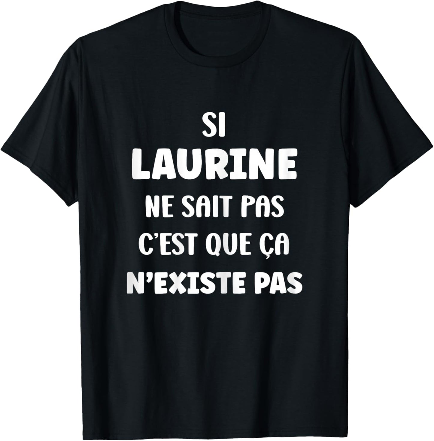 Si Laurine ne Sait Pas Sait Pas Fille Funny First Name Funny Laurine T-Shirt - T-Shirt | Black