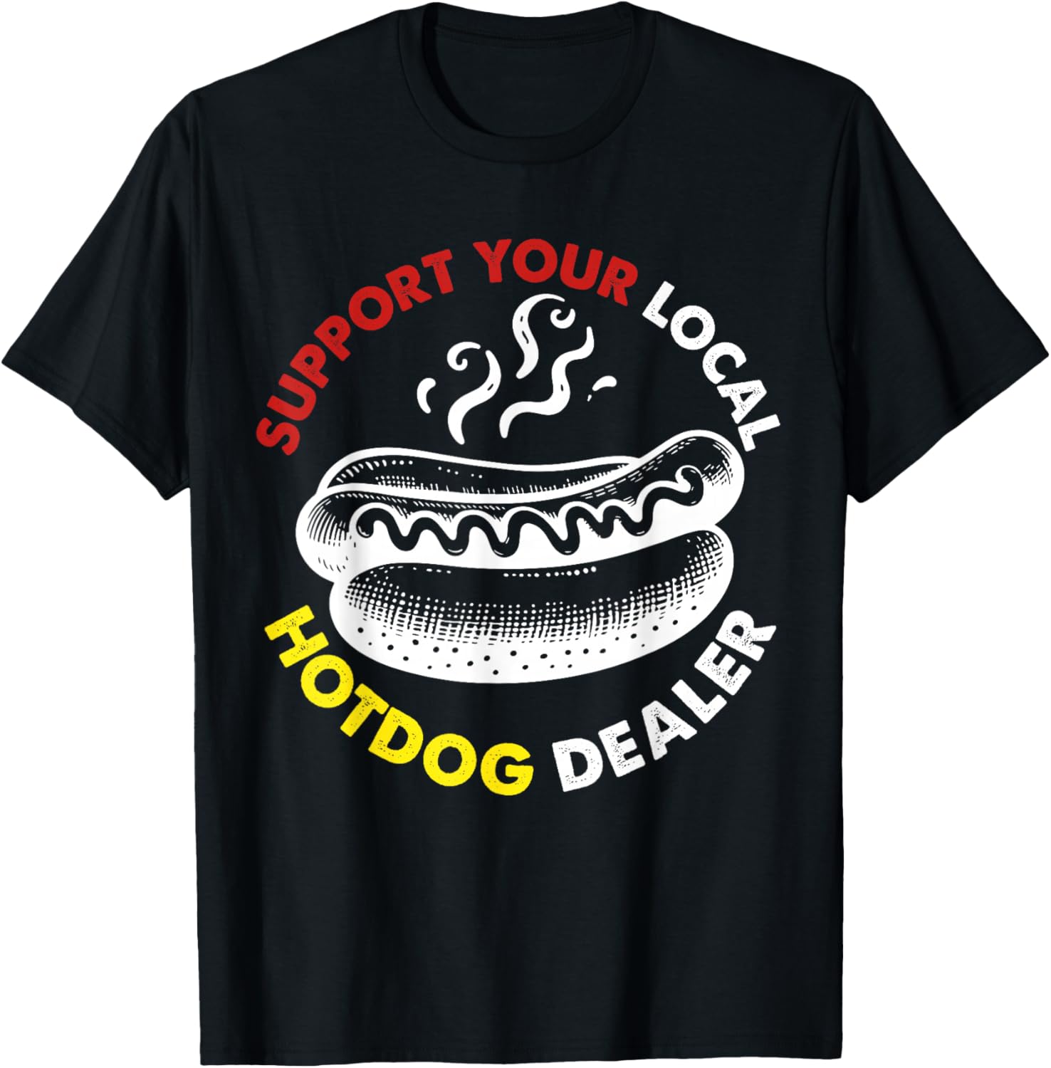 Supports Your Local Hotdog Dealer T-Shirt - T-Shirt | Black