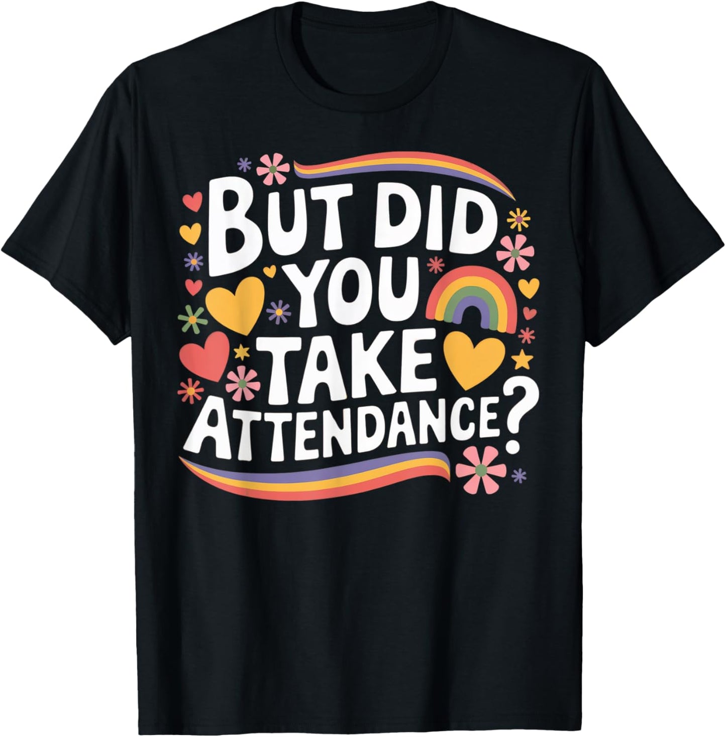 But Did You Take Attendance Funny School Secretary T-Shirt - T-Shirt | Black