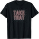 Take That T-Shirt - T-Shirt | Black