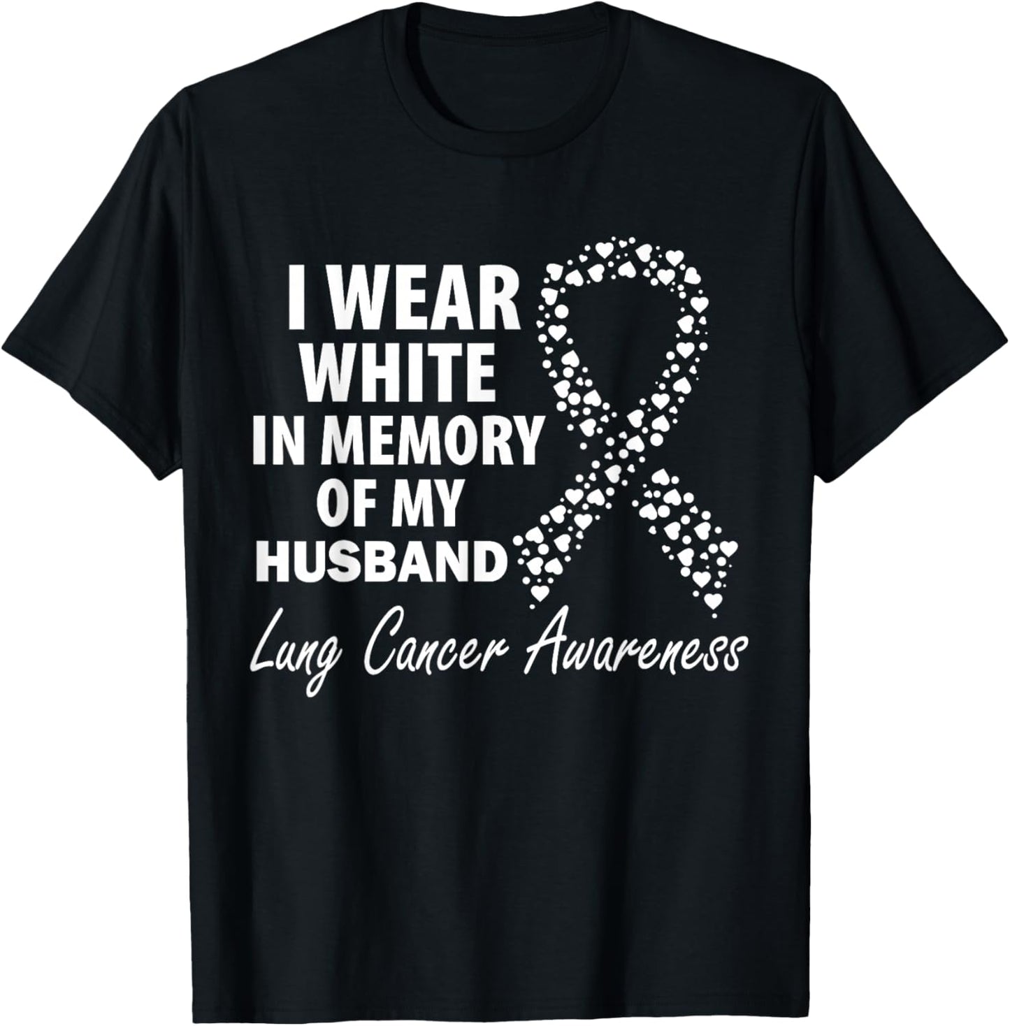 I Wear White In Memory Of My Husband Lung Cancer Awareness T-Shirt - T-Shirt | Black