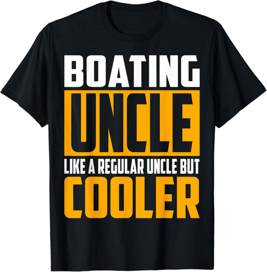 Funny Boating Uncle - Like a Regular Uncle but Cooler T-Shirt - T-Shirt | Black