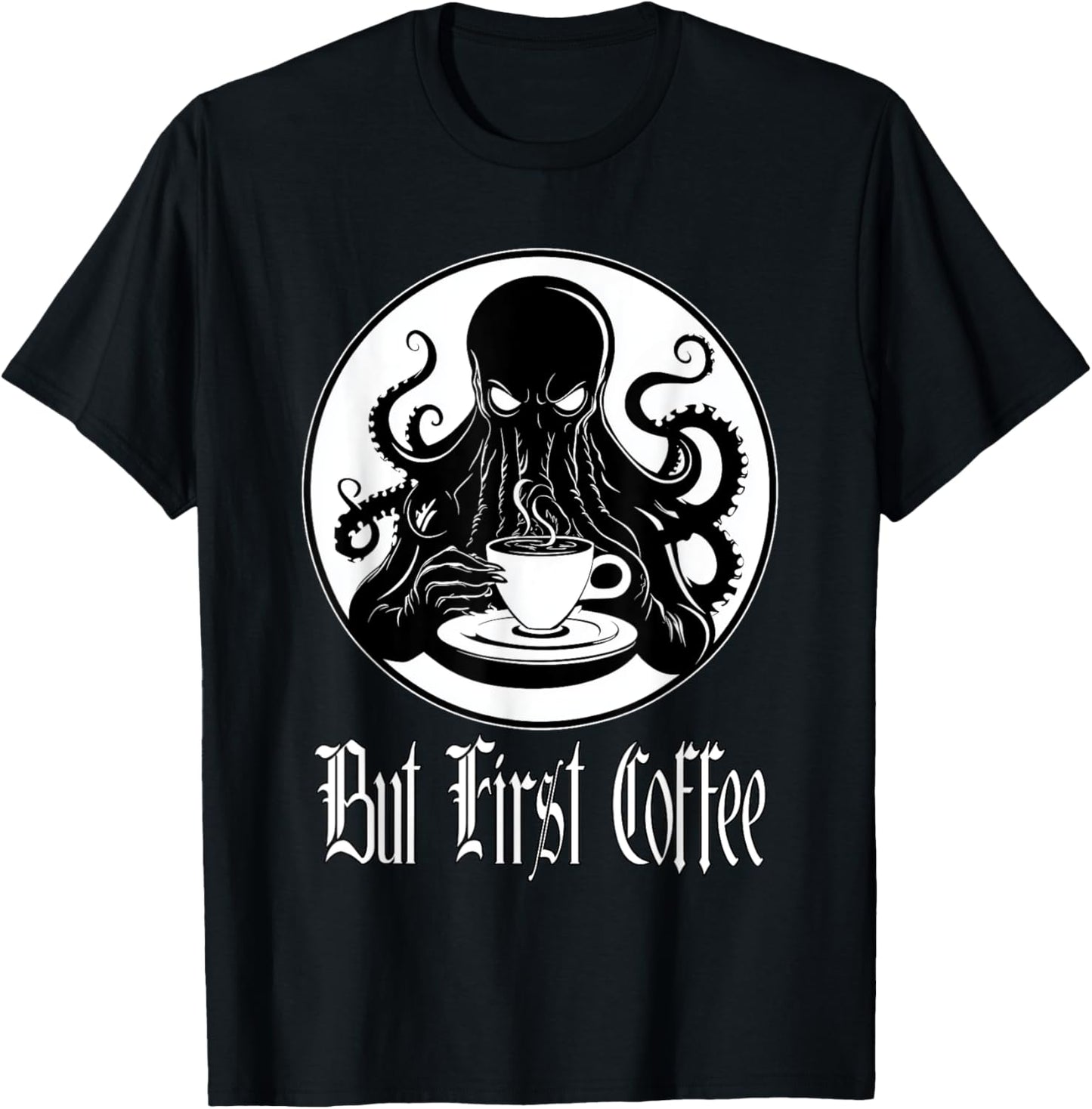 Funny Cthulhu horror - But First Coffee Lovecraft fans T-Shirt - T-Shirt | Black