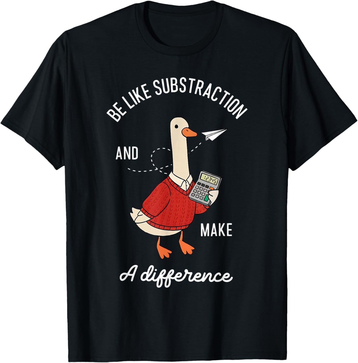 Be Like Subtraction and Make a Difference Goose Math Teacher T-Shirt - T-Shirt | Black