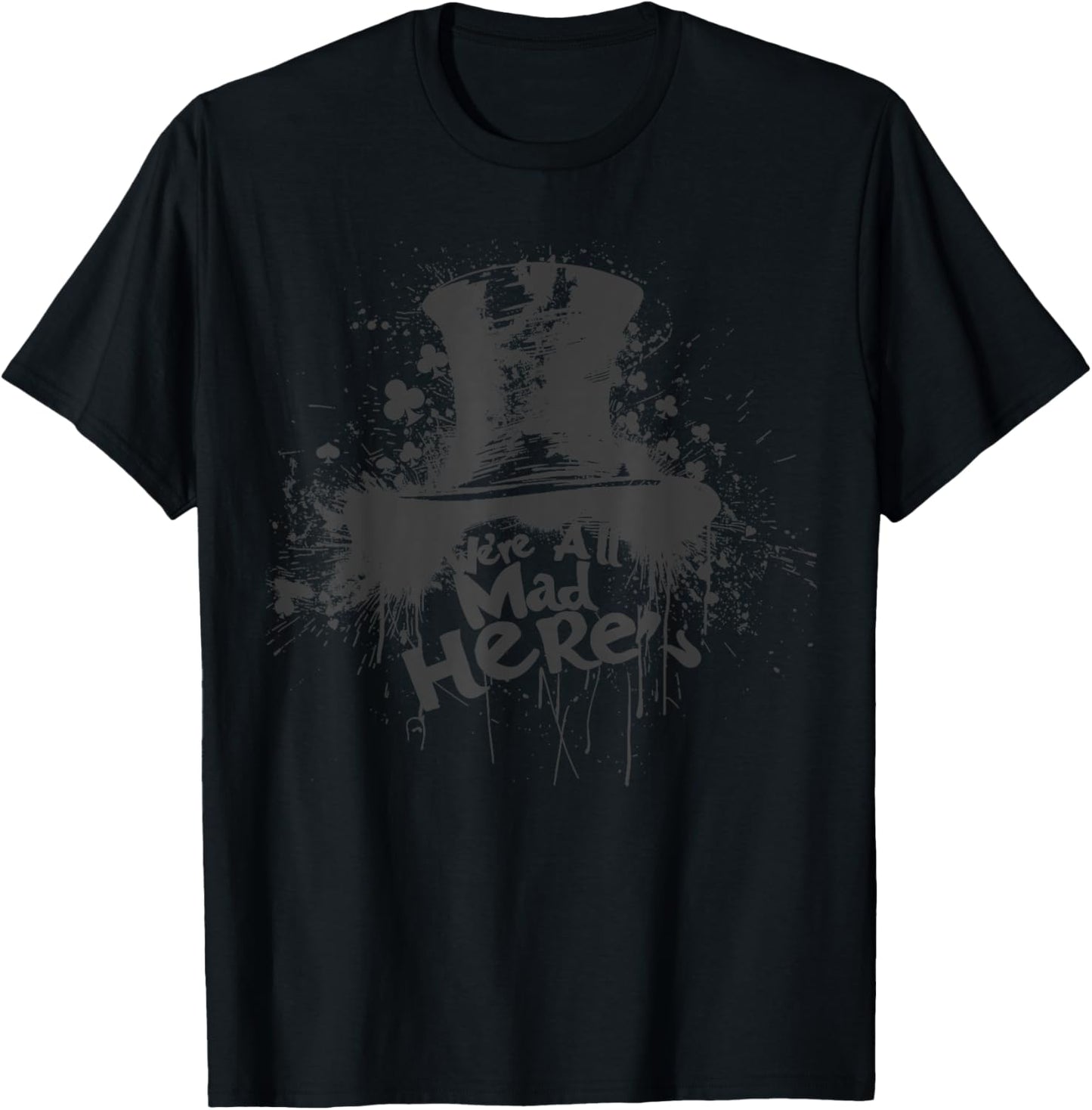 We're All Mad Here- Alice In Wonderland - Mad Hat T-Shirt - T-Shirt | Black