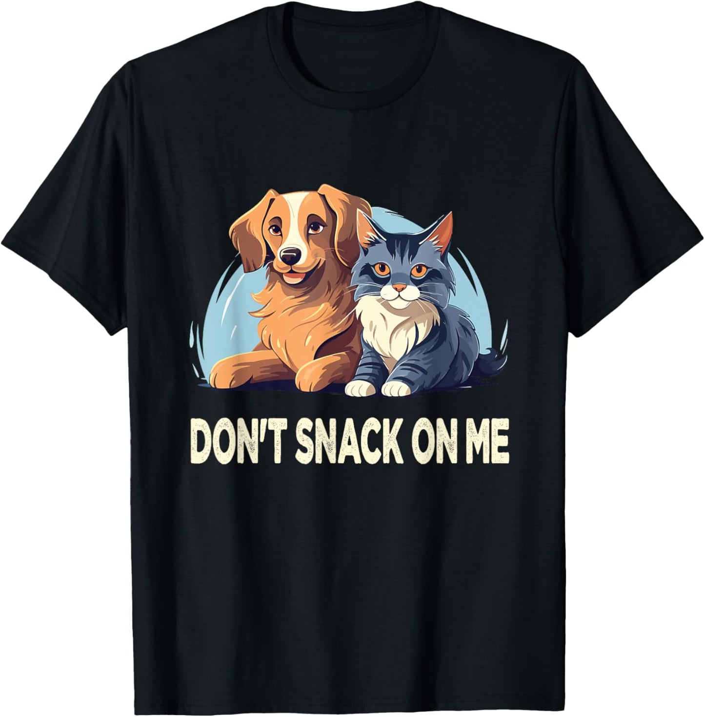 Please Don't Snack On Me,They Are Eating The Cats The Dogs T-Shirt - T-Shirt | Black