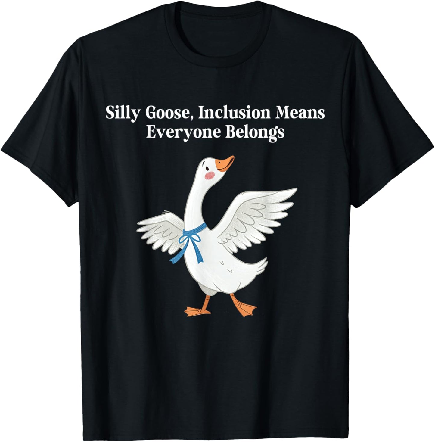 Silly-Goose Inclusion Means Everyone Belongs Neurodiversity T-Shirt - T-Shirt | Black