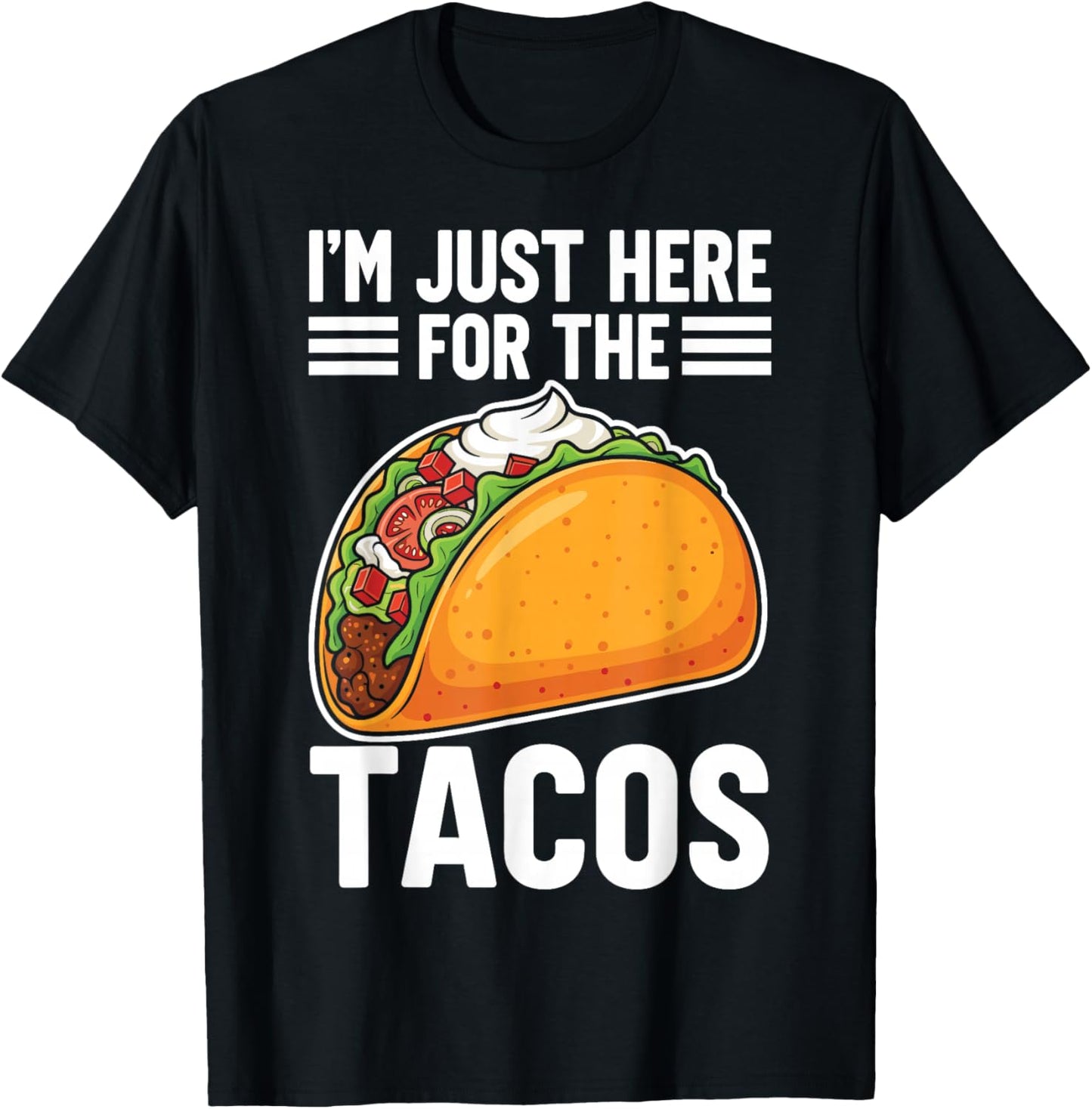 I'm Just Here for The Tacos T-Shirt - T-Shirt | Black