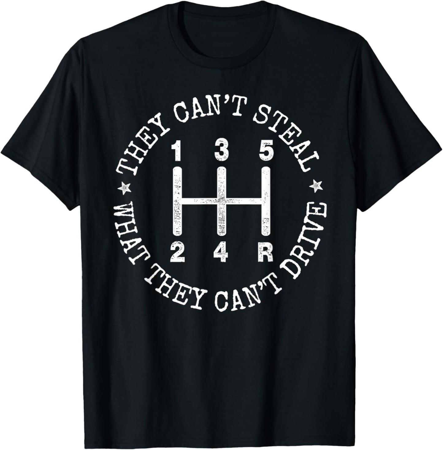 They Can’t Steal What They Cant Drive Manual Stick Shift Car T-Shirt - T-Shirt | Black