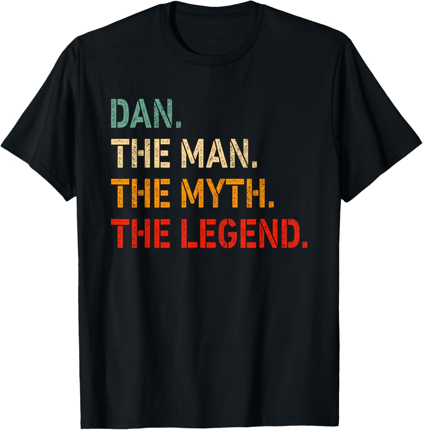 Dan The Man The Myth The Legend Shirt Funny Idea Dan T-Shirt - T-Shirt | Black