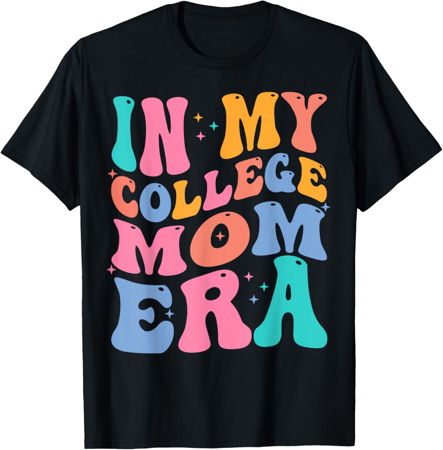 In My College Mom Era College Graduation for Mom T-Shirt - T-Shirt | Black