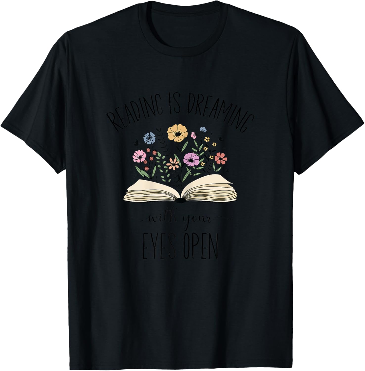 Reading Is Dreaming With Your Eyes Open, Book Lover T-Shirt - T-Shirt | Black