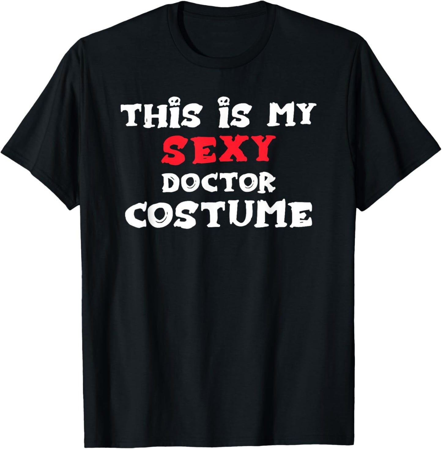 This is My Sexy Doctor Costume Halloween Costume Doctors T-Shirt - T-Shirt | Black