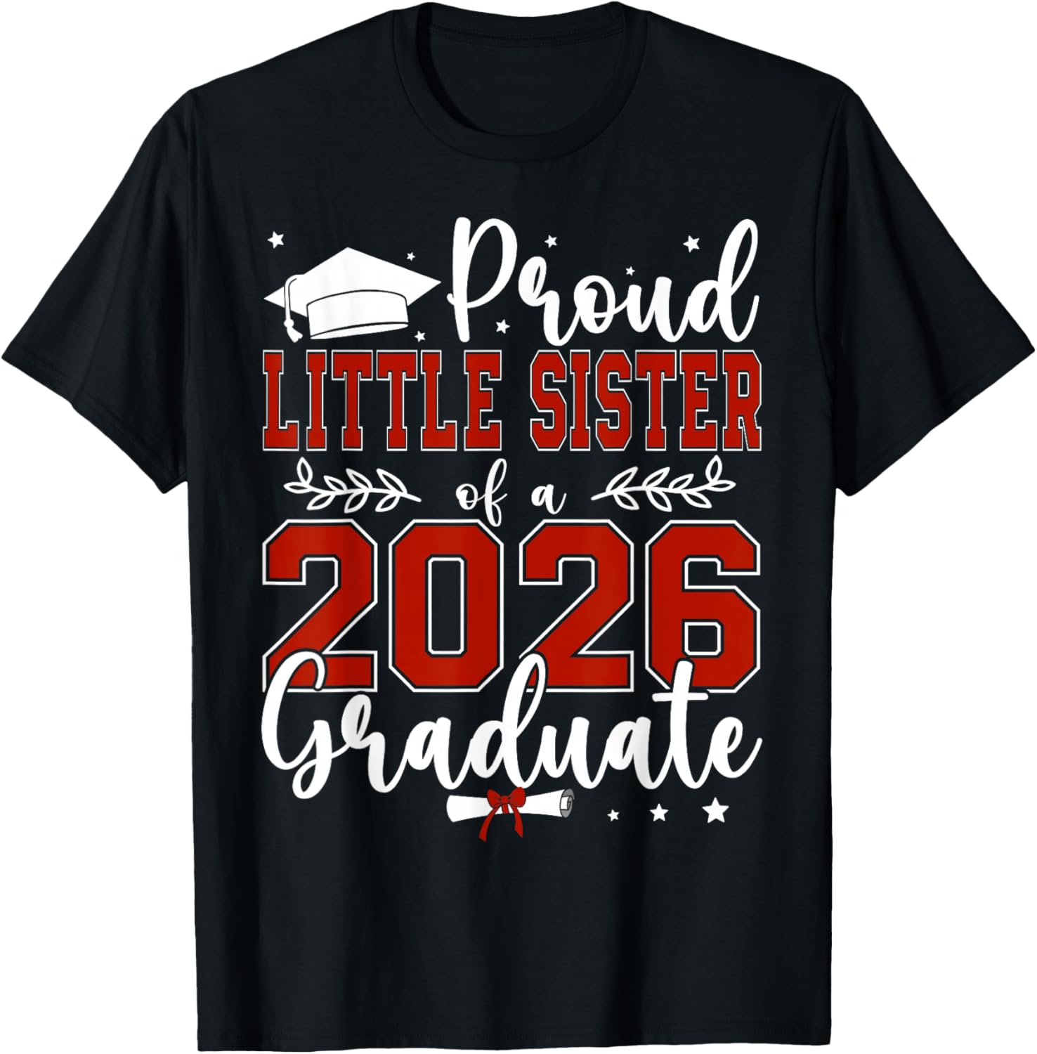 Proud Little Sister of a Class of 2026 Graduate T-Shirt - T-Shirt | Black