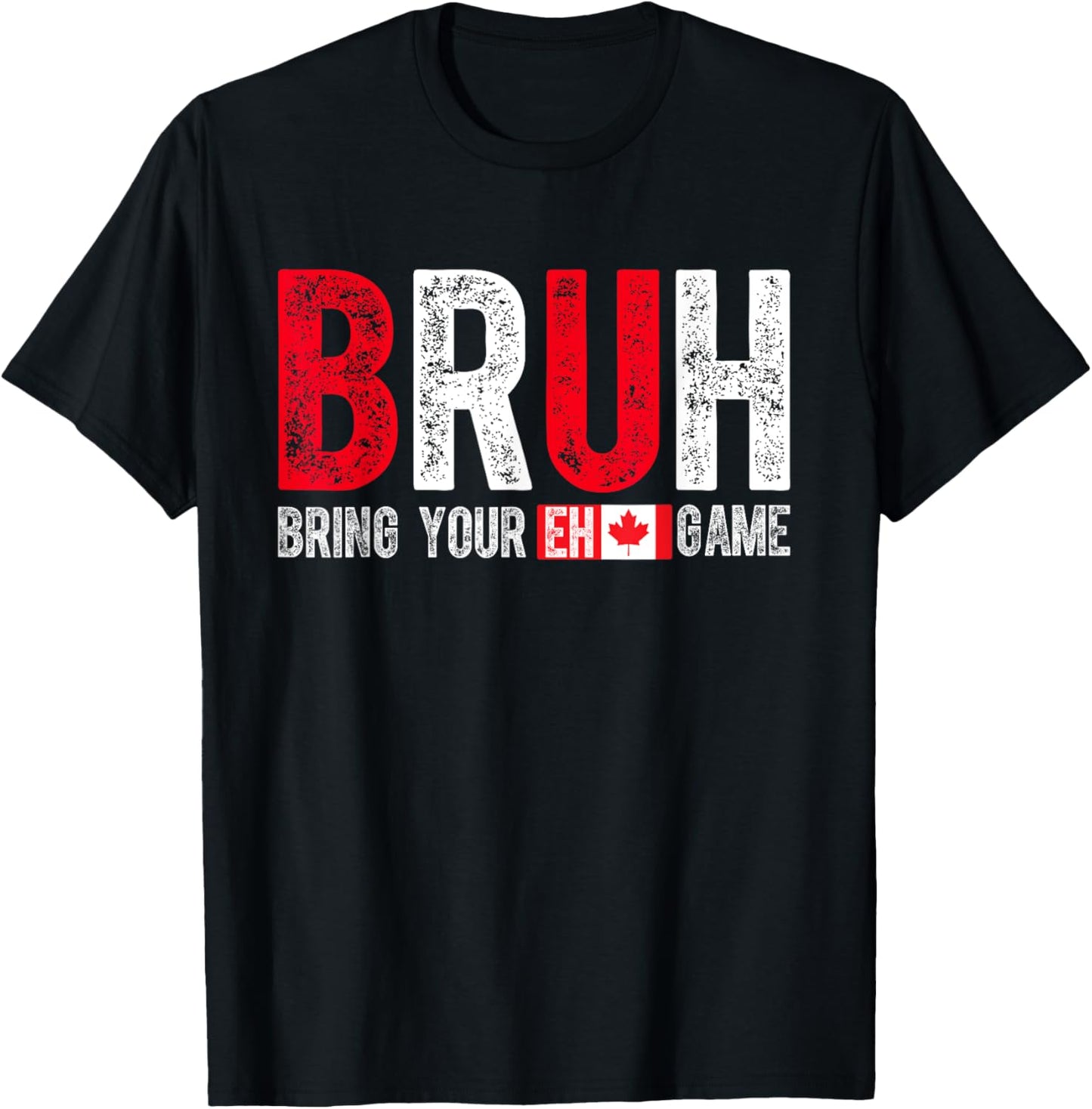 Canada Bruh Bring Your Eh Game Funny Canadian T-Shirt - T-Shirt | Black