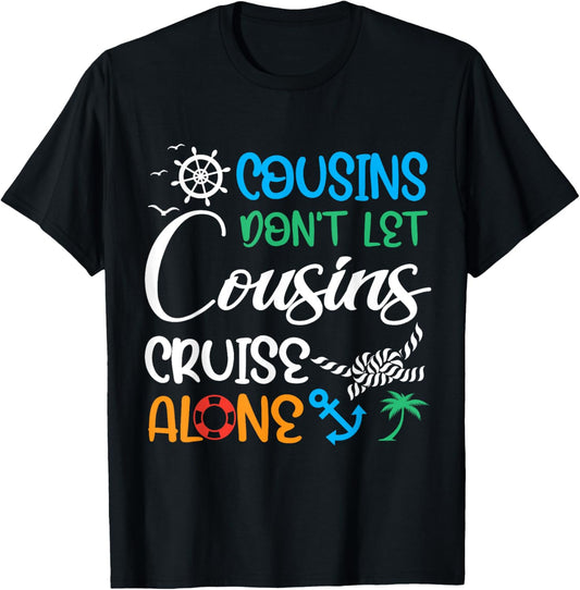 Cousins Don’t Let Cousins Cruise Alone Travelling By Ship T-Shirt - T-Shirt | Black