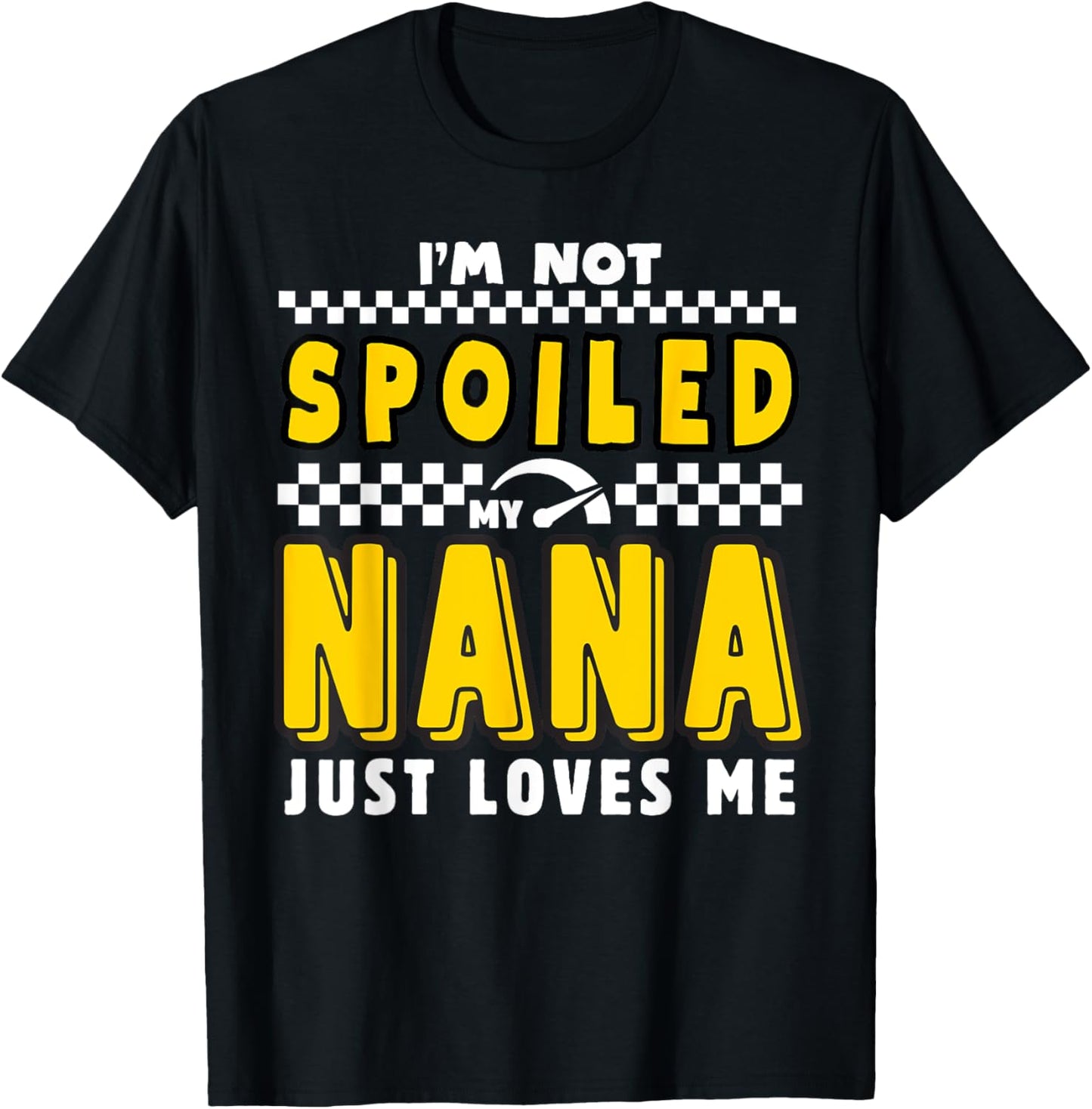 I'm Not Spoiled My Nana Just Loves Me Boys Pit Crew Matching T-Shirt - T-Shirt | Black