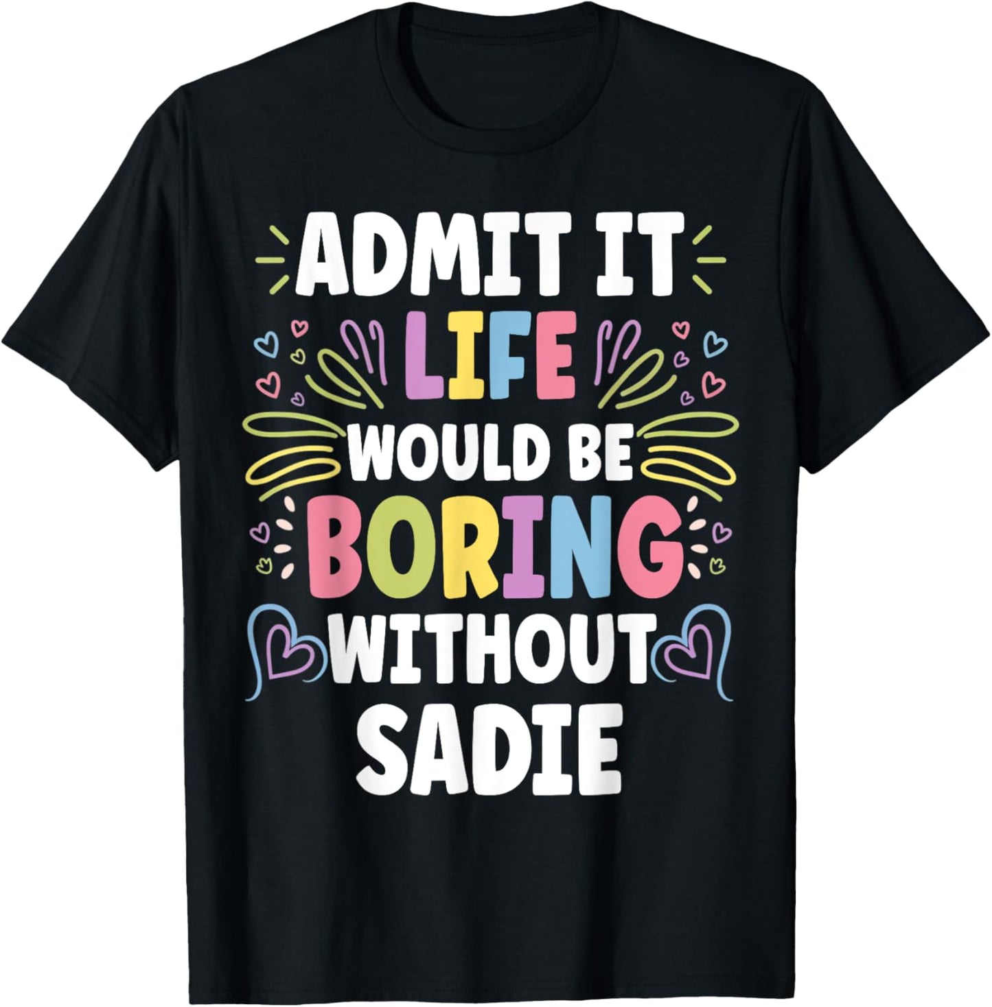 SADIE Personalized Name Funny Cute Custom SADIE Name T-Shirt - T-Shirt | Black
