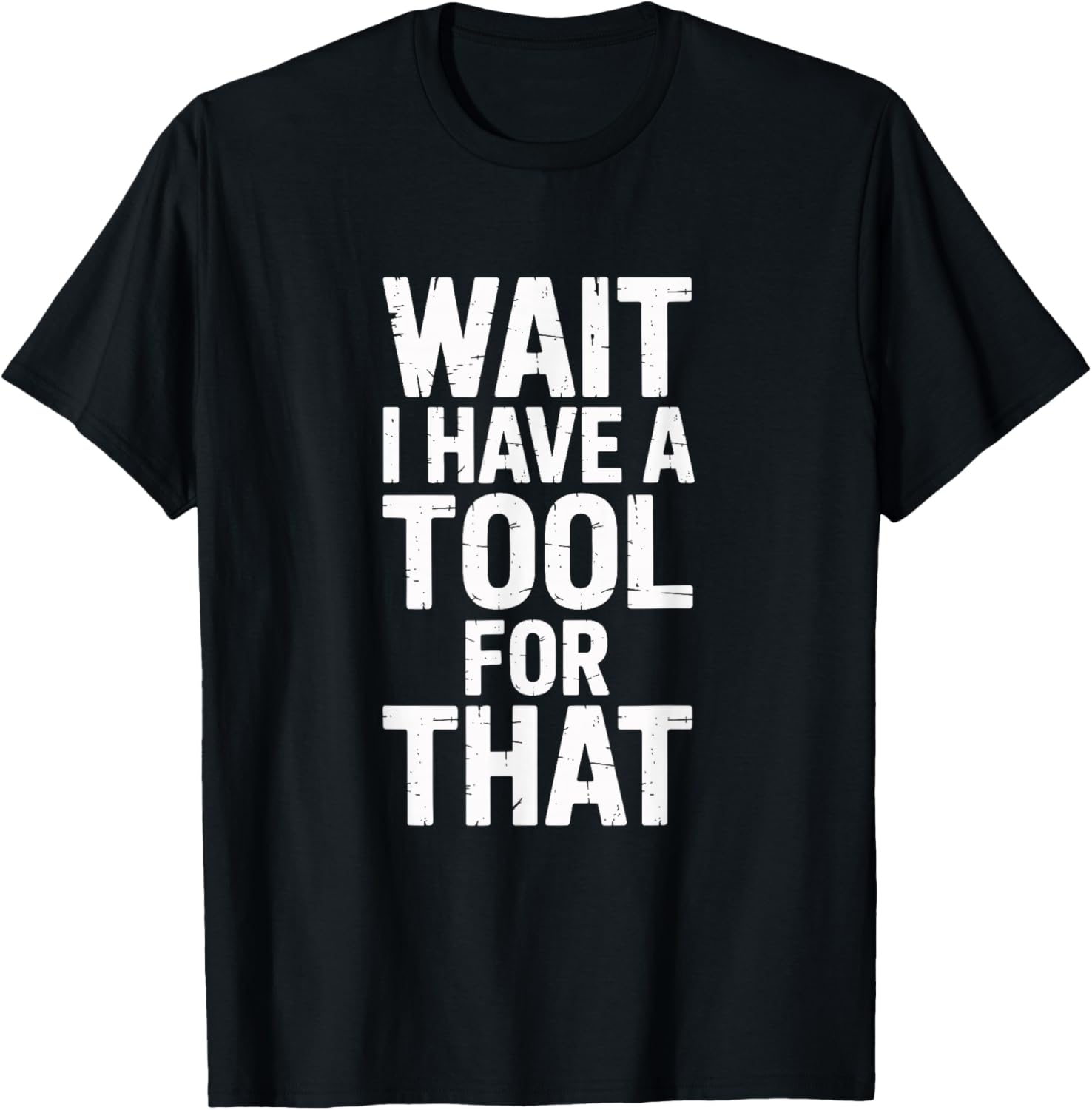 Wait I Have A Tool for That Funny Dad Building Family T-Shirt - T-Shirt | Black