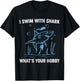 I Swim With Shark, What's Your Hobby, Funny Scuba Diving T-Shirt - T-Shirt | Black