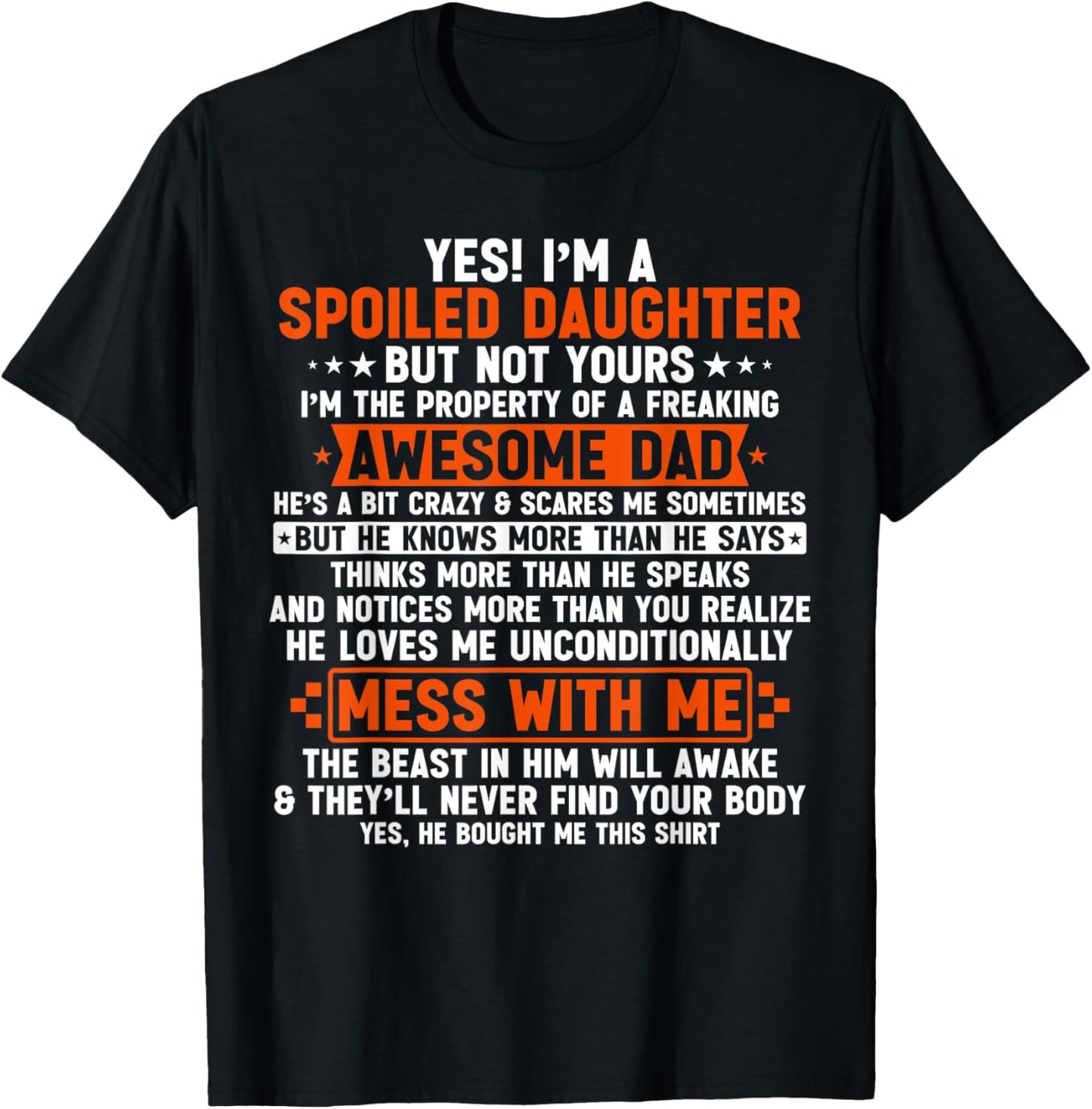 Yes I'm A Spoiled Daughter But Not Yours Of A Freaking Dad T-Shirt - T-Shirt | Black