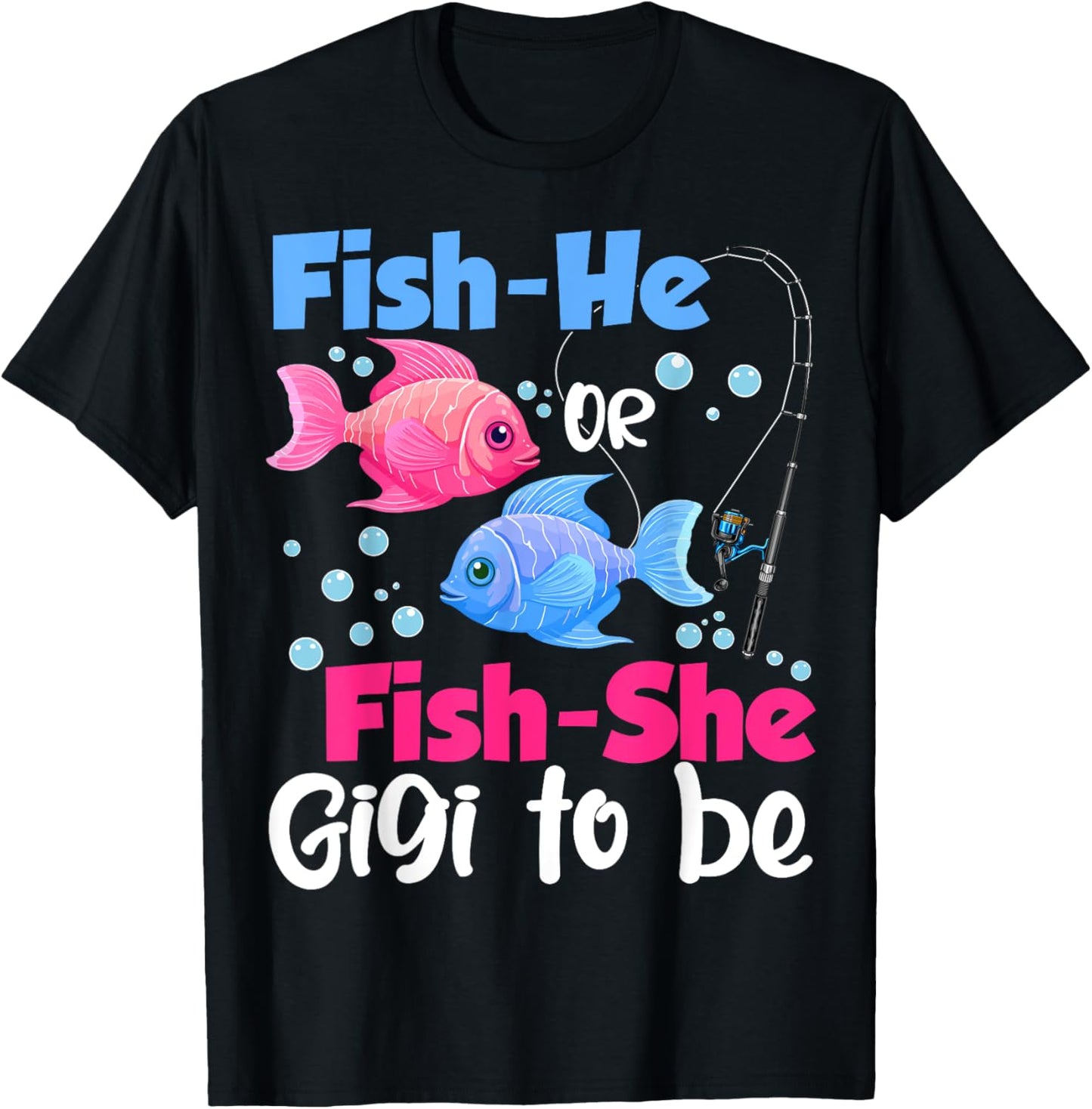 Fish-He Or Fish-She Gigi to Be Gender Reveal Baby Shower T-Shirt - T-Shirt | Black
