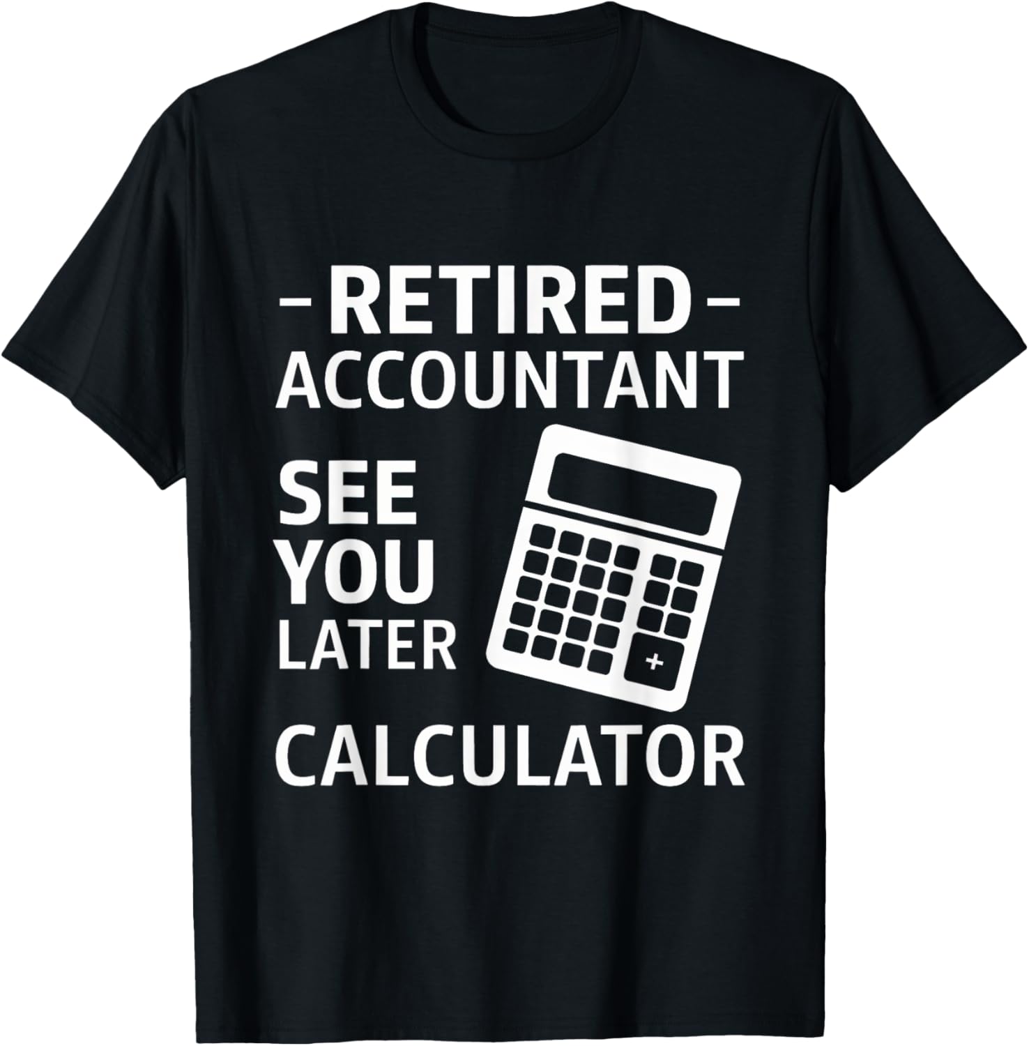 Accountant Retirement Retired CPA Office Worker Men Women T-Shirt - T-Shirt | Black