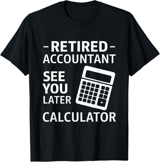 Accountant Retirement Retired CPA Office Worker Men Women T-Shirt - T-Shirt | Black