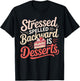 Stressed Spelled Backward is Desserts Funny Baking T-Shirt - T-Shirt | Black