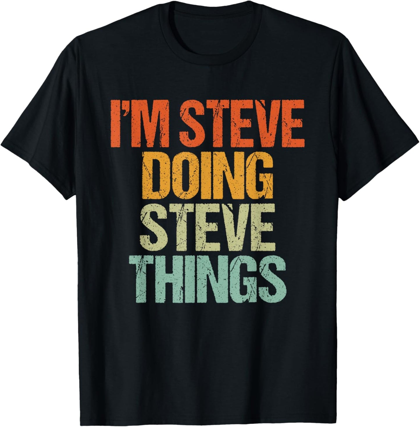 I'm STEVE Doing STEVE Things Shirt Funny Vintage Birthday T-Shirt - T-Shirt | Black