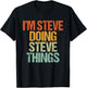 I'm STEVE Doing STEVE Things Shirt Funny Vintage Birthday T-Shirt - T-Shirt | Black