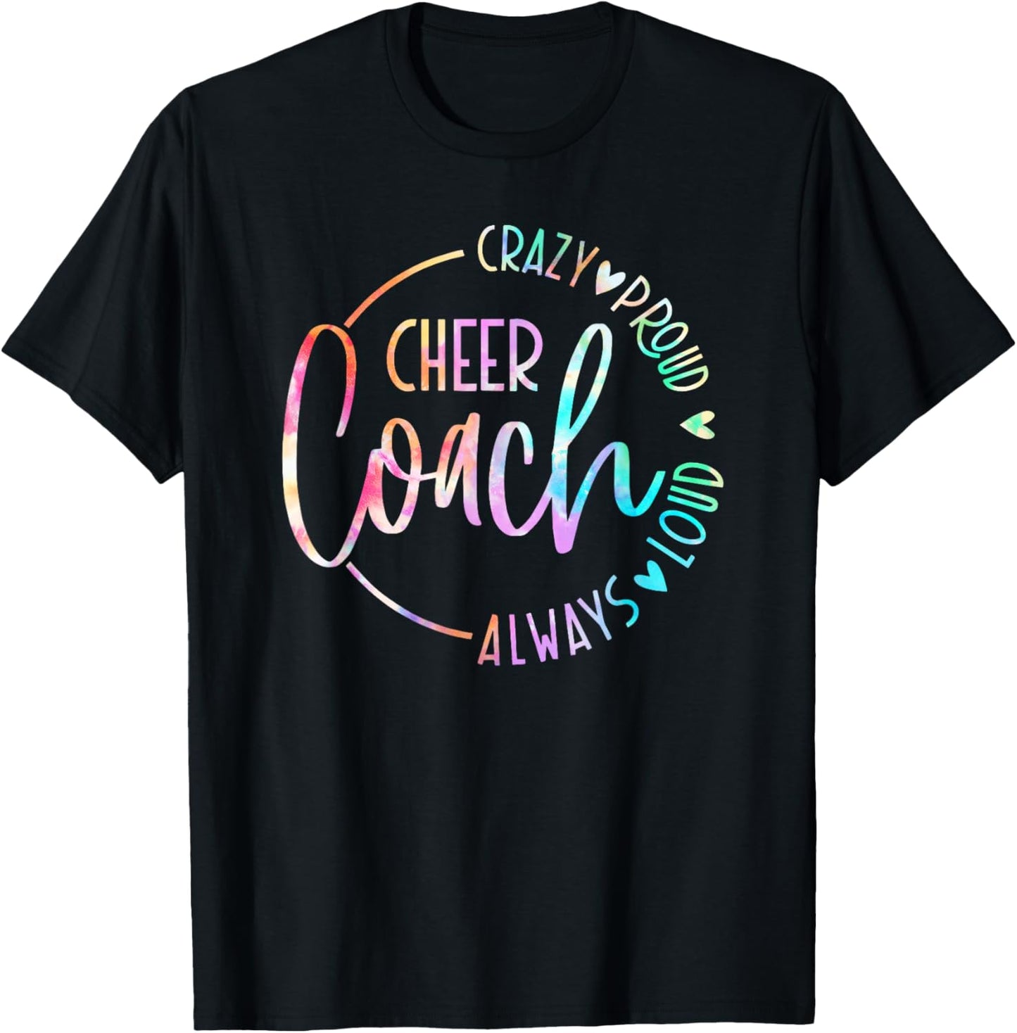 Cheer Coach Crazy Proud Always Loud Tie Dye Mothher's Day T-Shirt - T-Shirt | Black