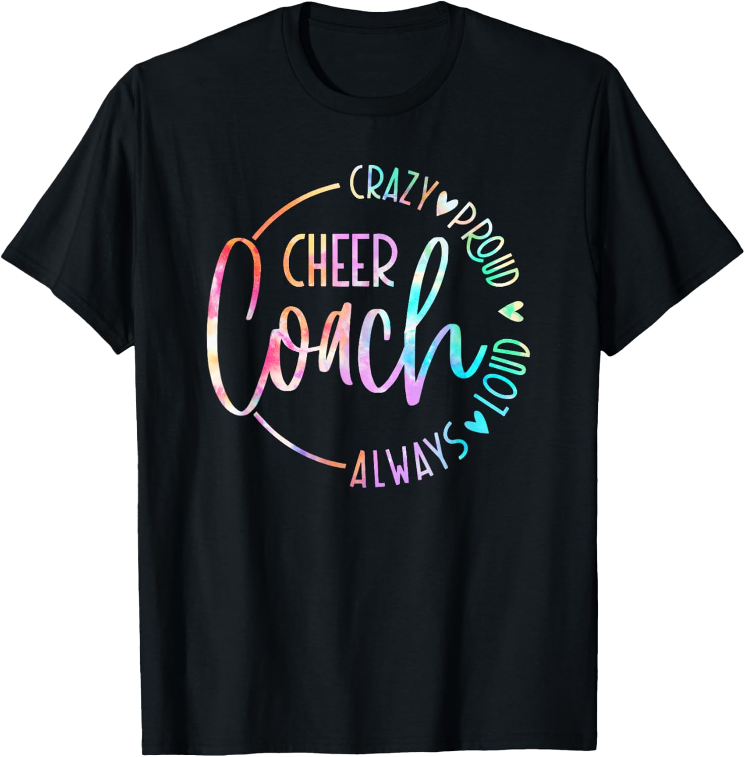 Cheer Coach Crazy Proud Always Loud Tie Dye Mothher's Day T-Shirt - T-Shirt | Black