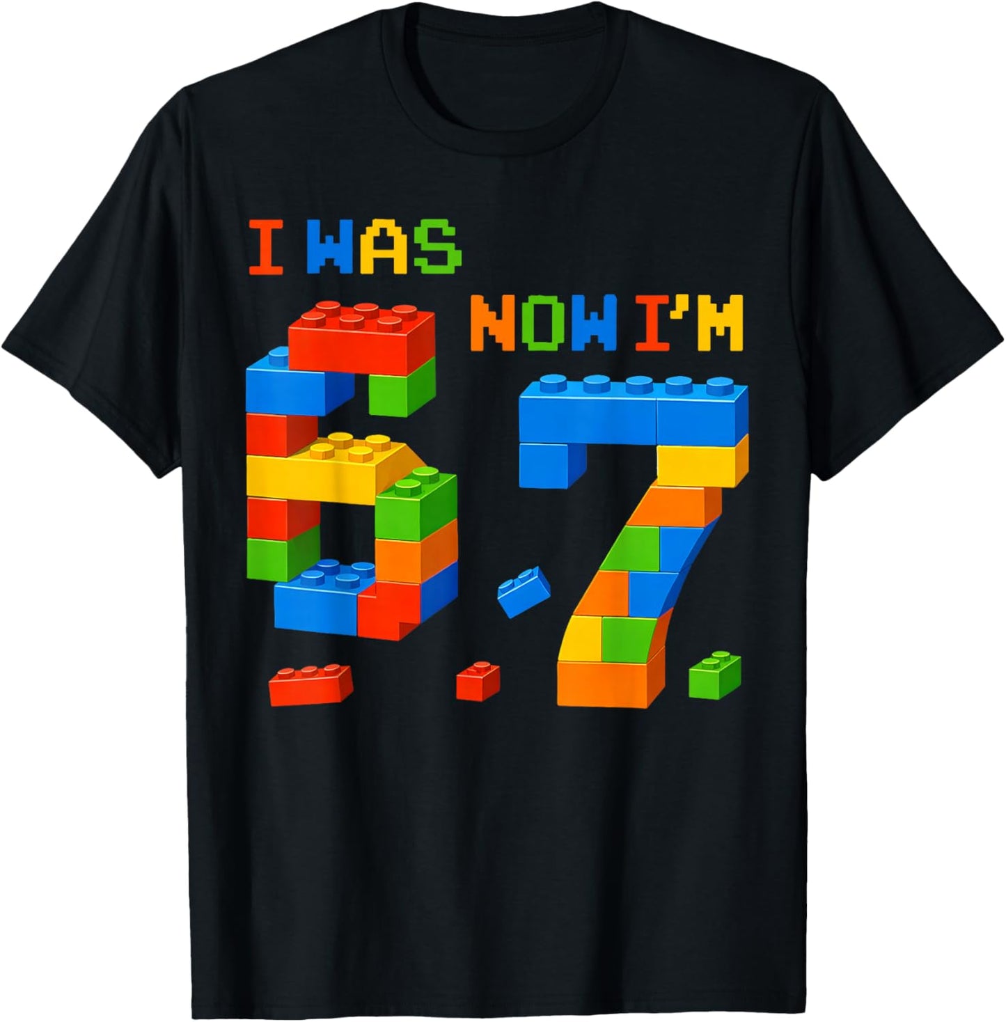 I was 6 Now I'm 7 Funny 67 Birthday Building Boys Girls T-Shirt - T-Shirt | Black