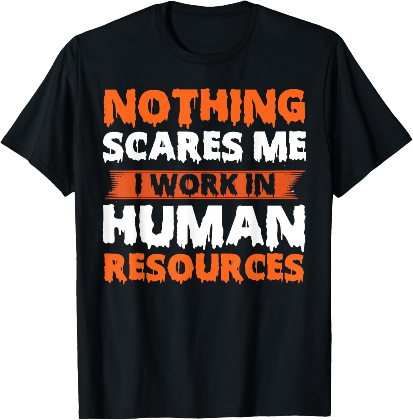 Human Resources Halloween Nothing Scares T-Shirt - T-Shirt | Black