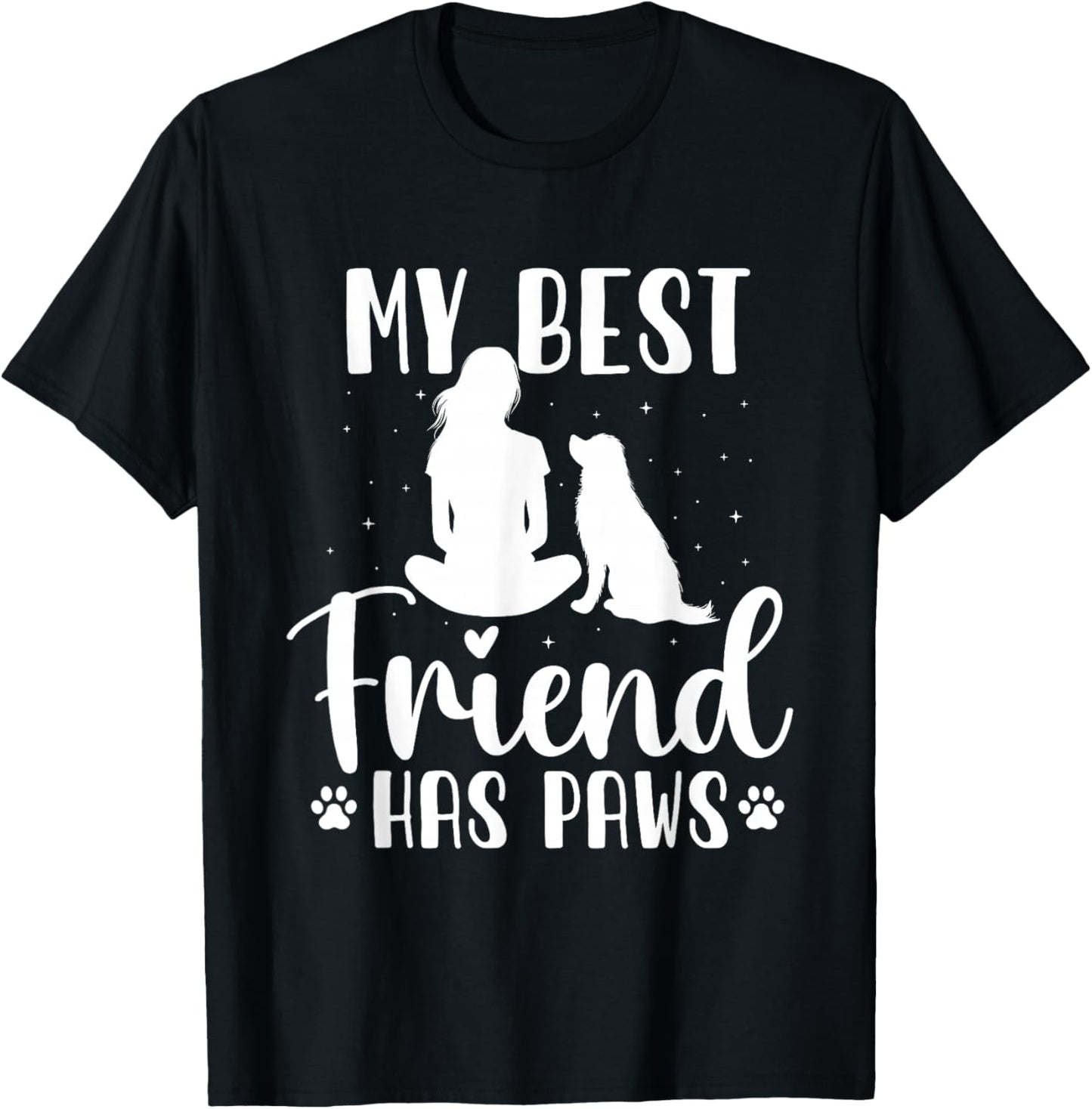 My Best Friend Has Paws - Dog Owner Dog Lover T-Shirt - T-Shirt | Black