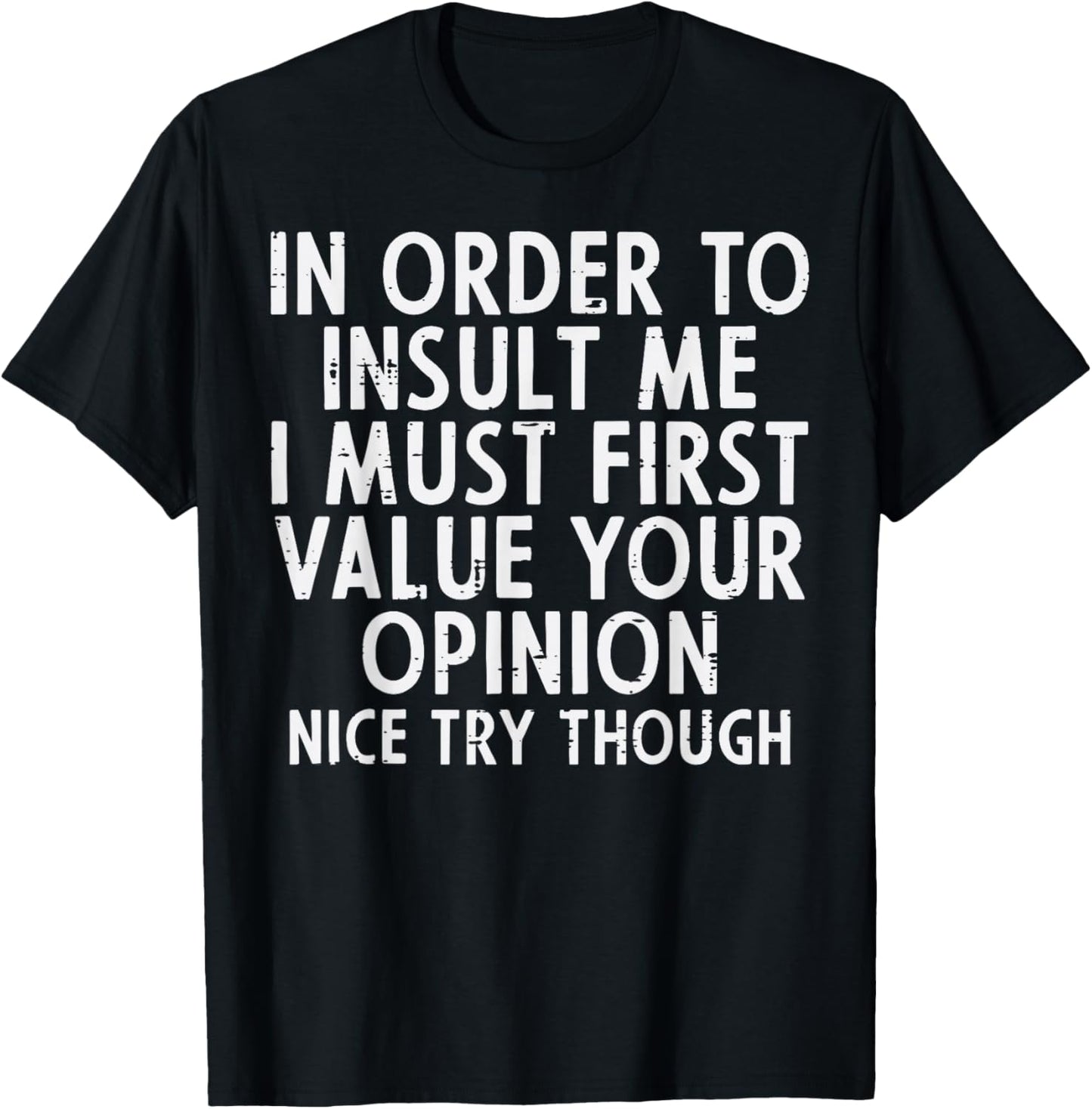 In Order To Insult Me Funny Saying Sarcastic Witty Men Women T-Shirt - T-Shirt | Black