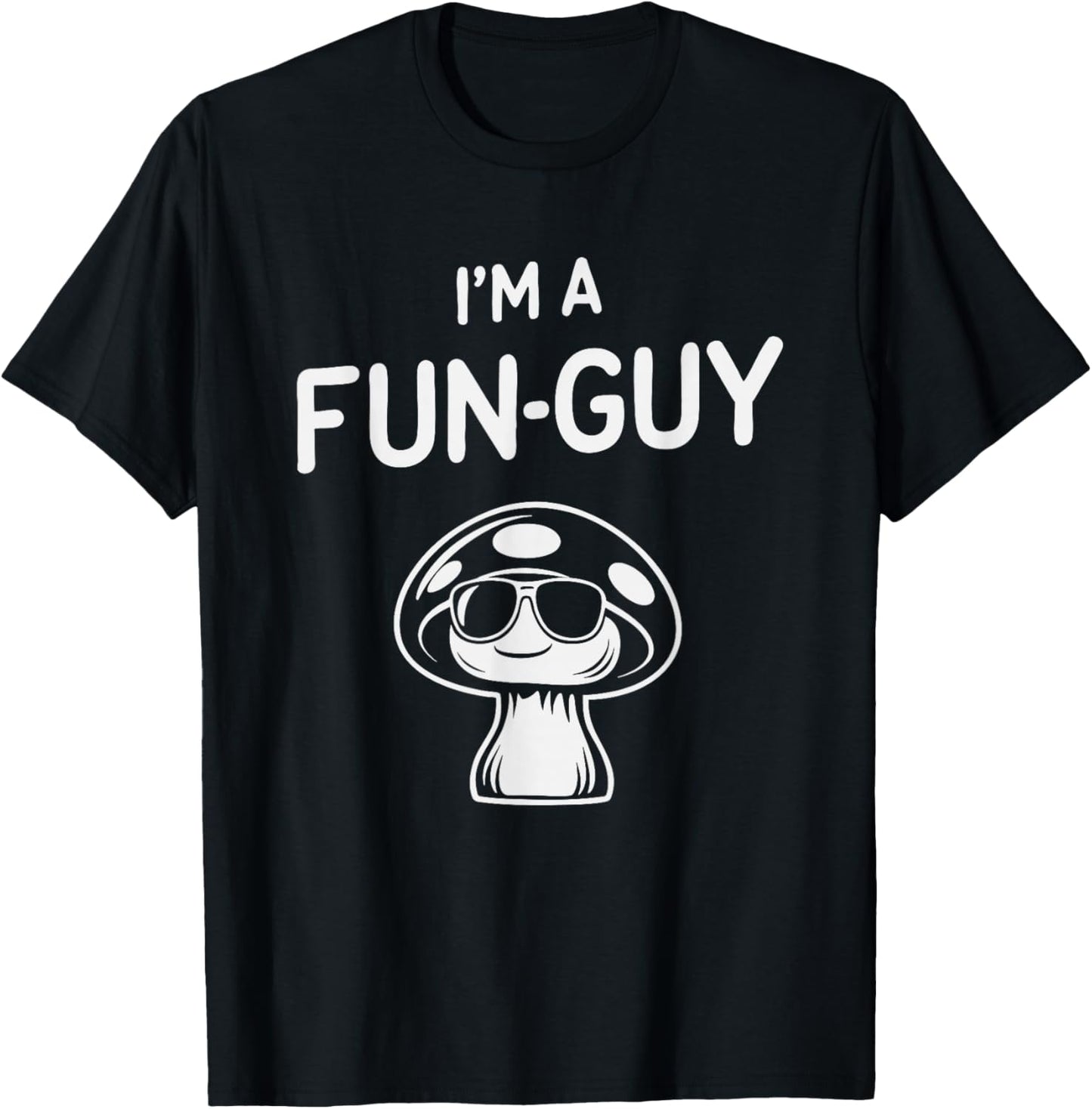 Mushroom Humor I'm A Fun-Guy Pun Funny Minimalist Fungus Art T-Shirt - T-Shirt | Black