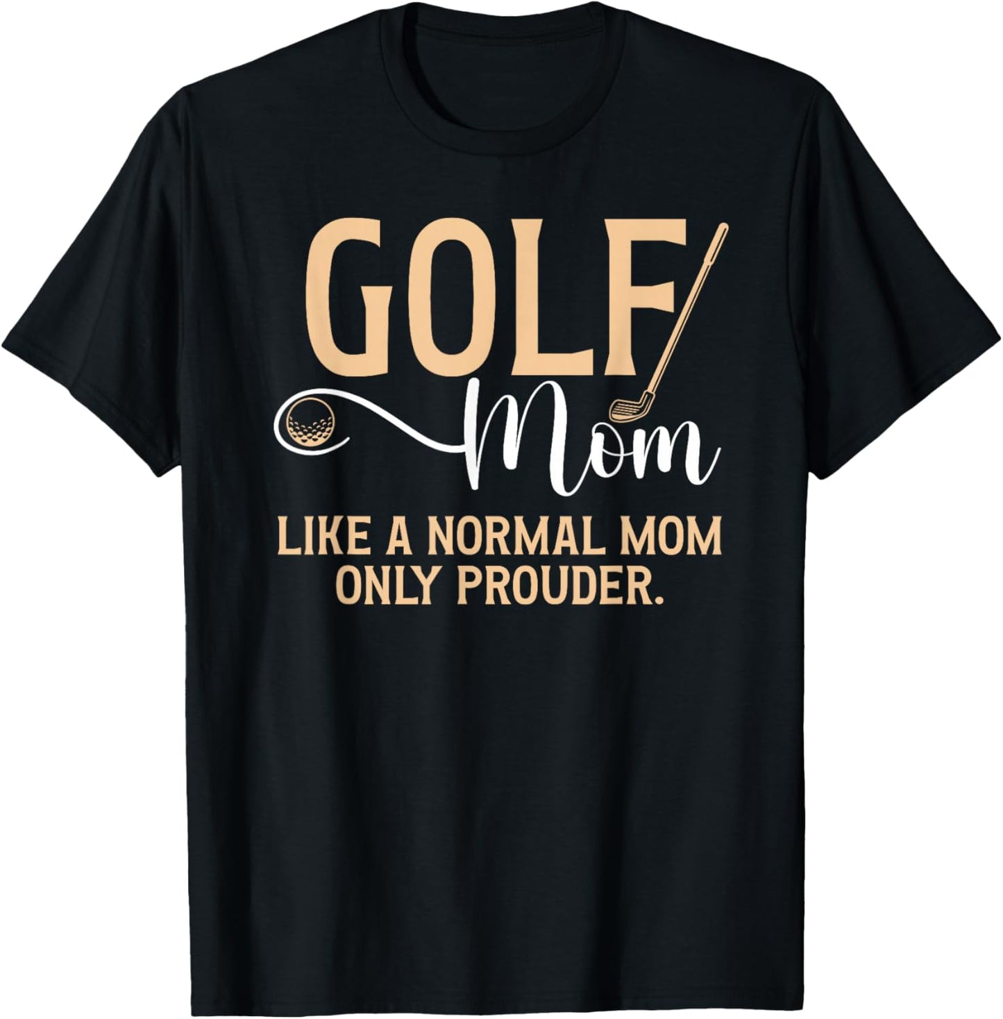 Golf Mom Prouder Golfer Mom Of A Golf Player Mama T-Shirt - T-Shirt | Black