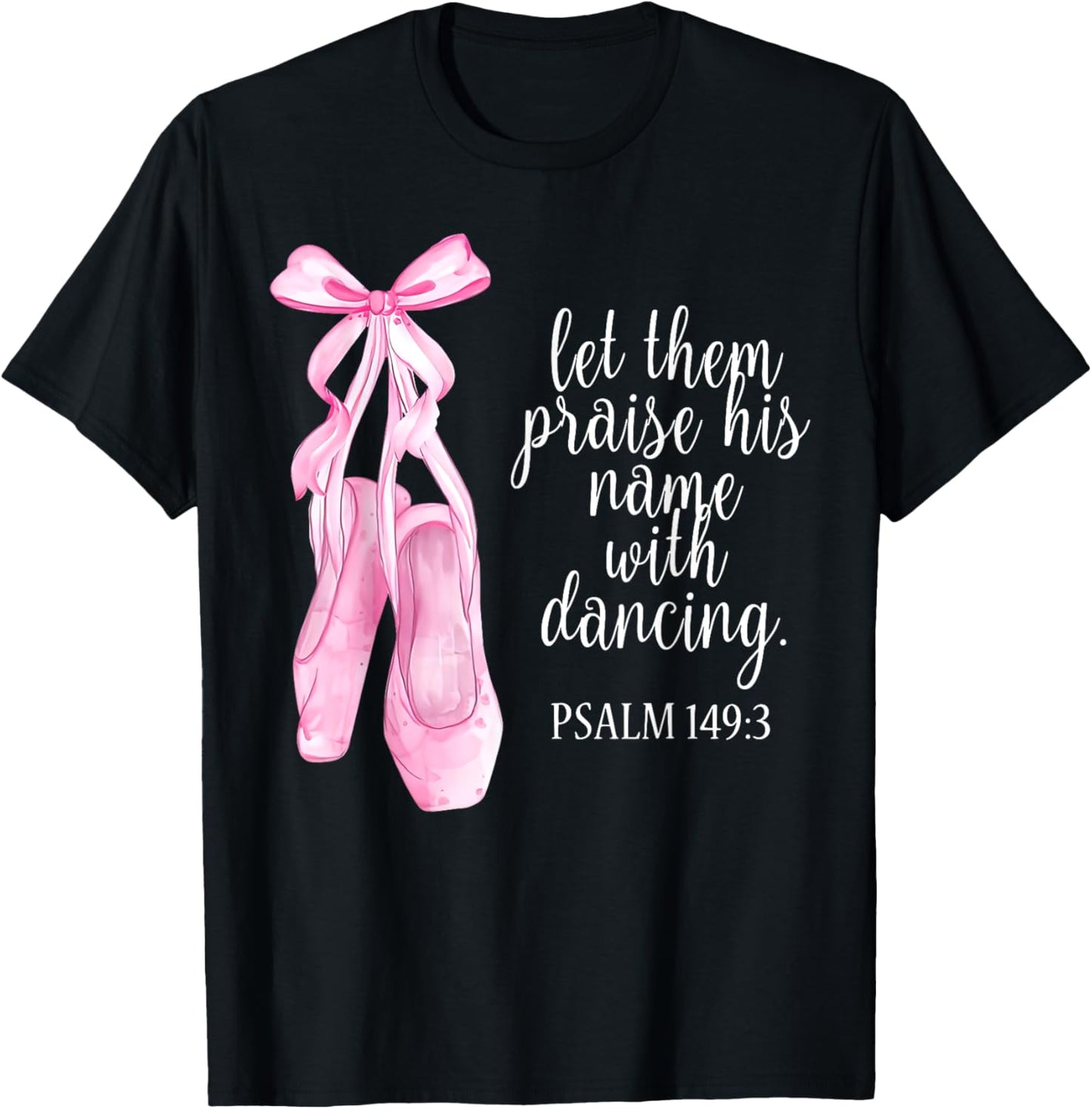 Let Them Praise His Name With Dancing Christian Ballet Women T-Shirt - T-Shirt | Black