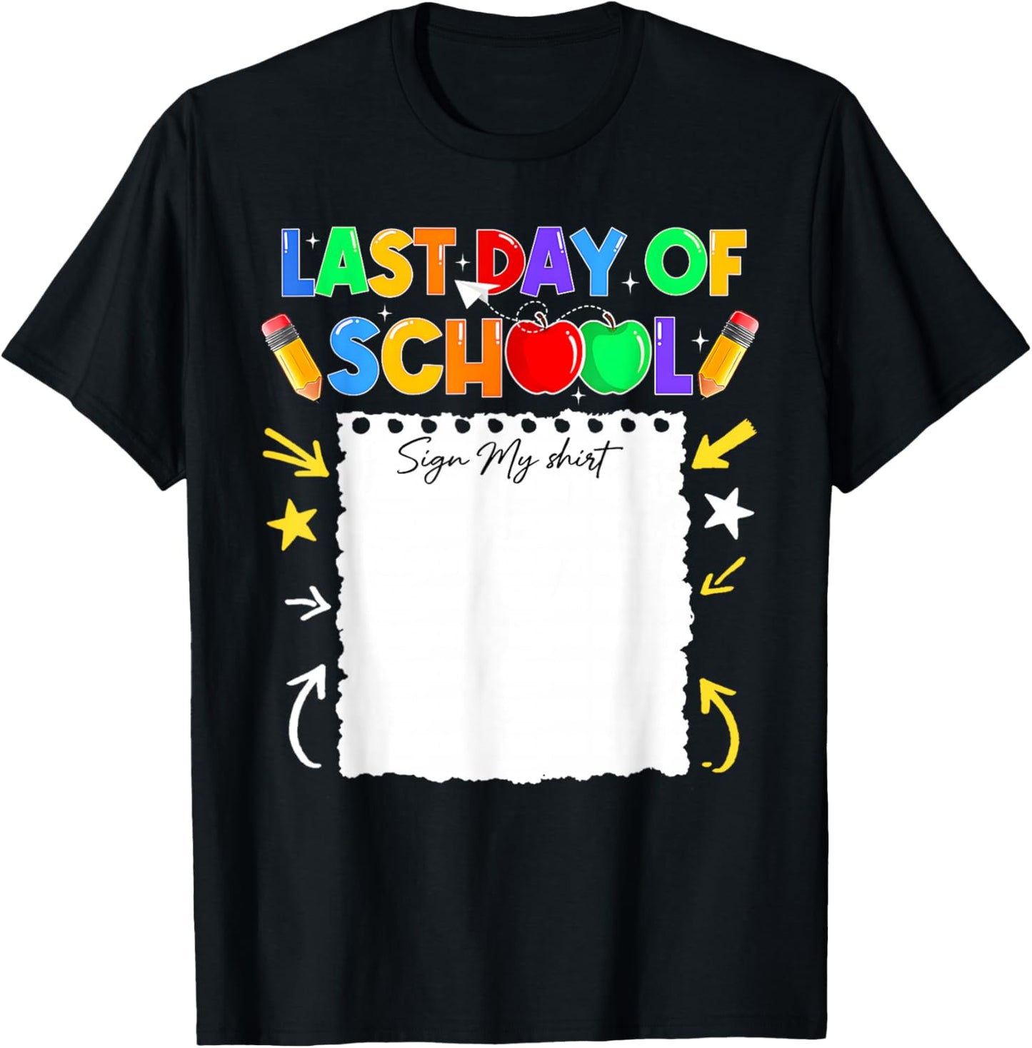 Funny Last Day of School Sign My Shirt Autograph Graduation T-Shirt - T-Shirt | Black