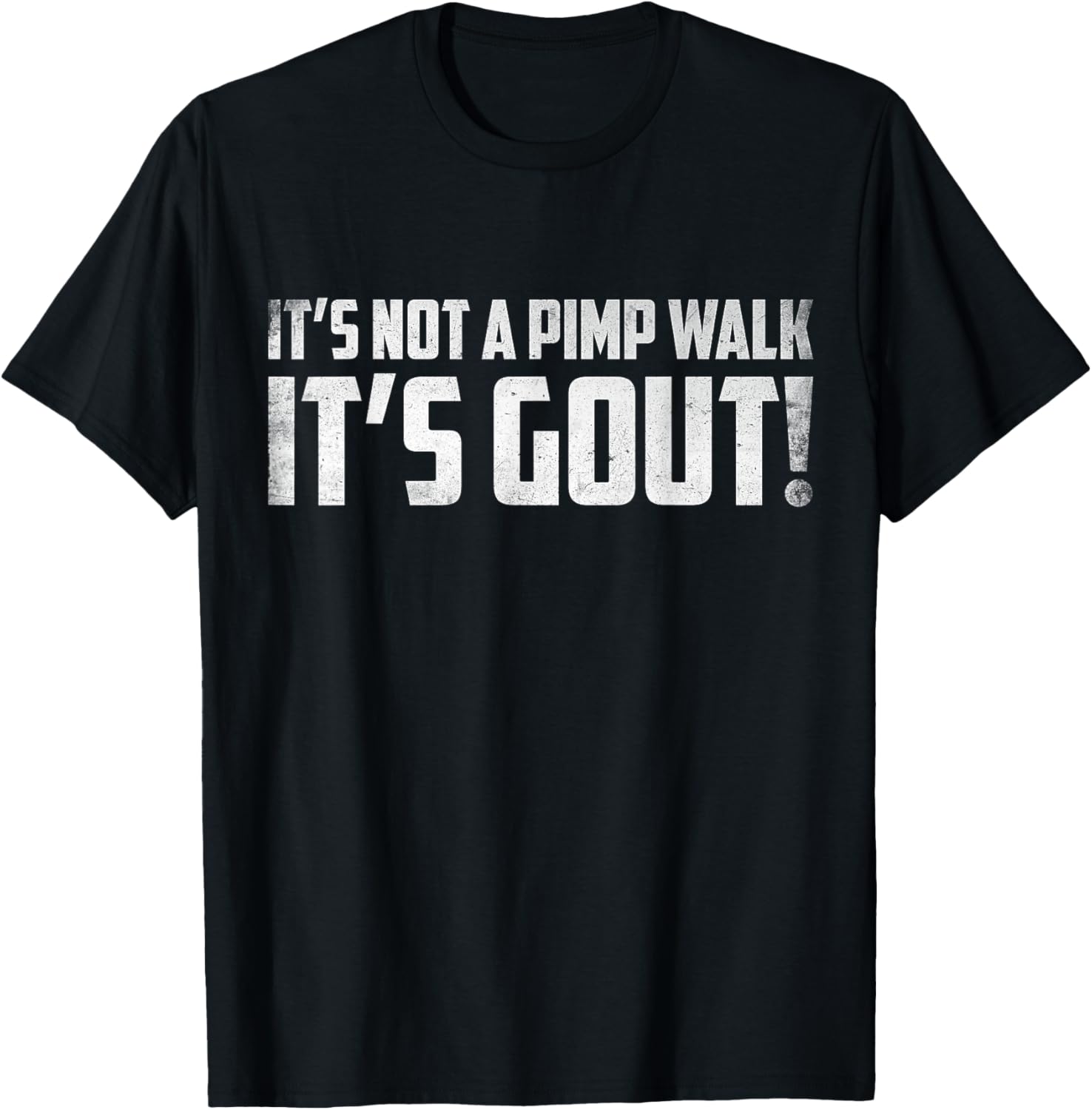 It's Not A Pimp Walk It's Gout Funny Old Man Medical Humor T-Shirt - T-Shirt | Black